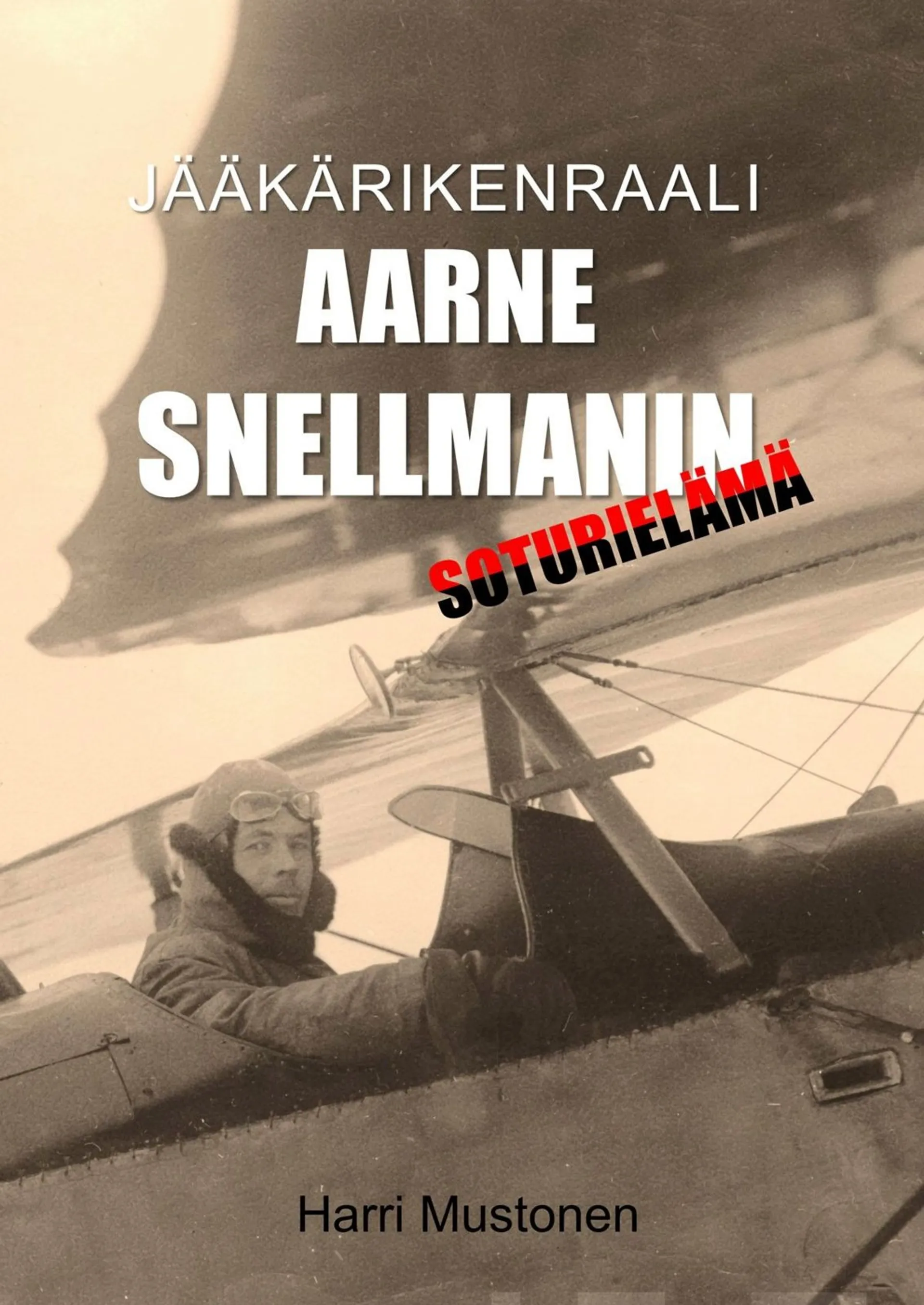 Mustonen, Jääkärikenraali Aarne Snellmanin soturielämä