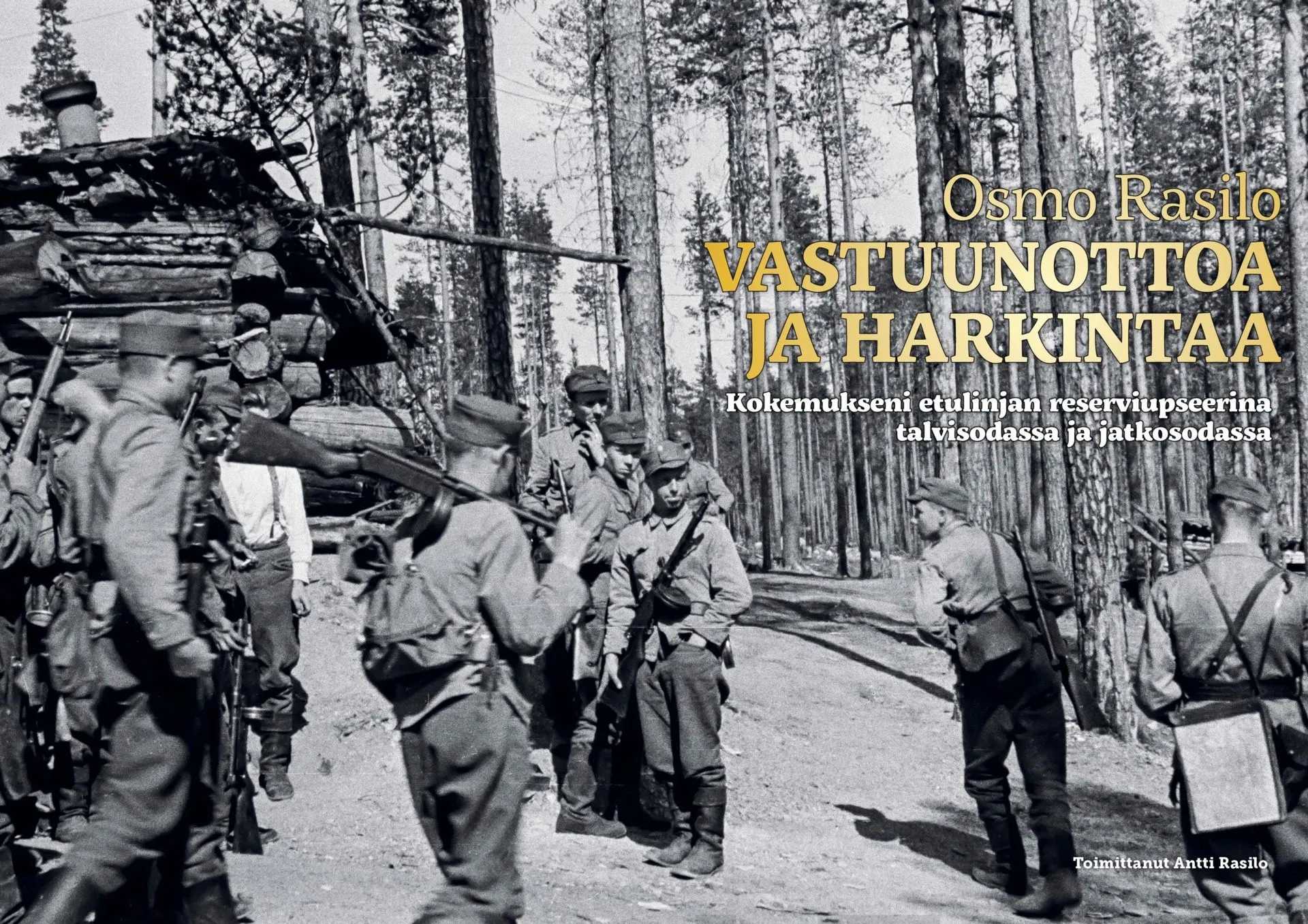 Rasilo, Vastuunottoa ja harkintaa - Kokemukseni etulinjan reserviupseerina talvisodassa ja jatkosodassa