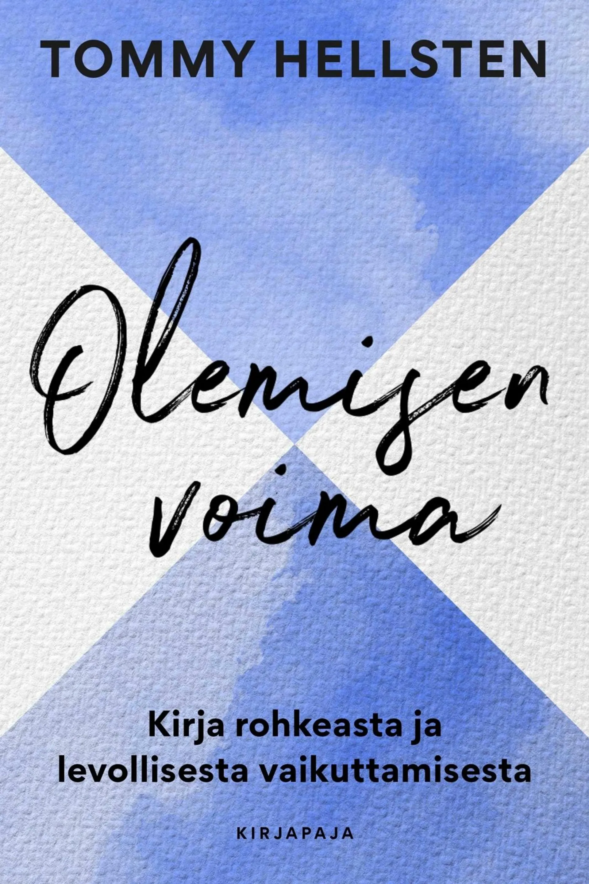 Hellsten, Olemisen voima - Kirja rohkeasta ja levollisesta vaikuttamisesta