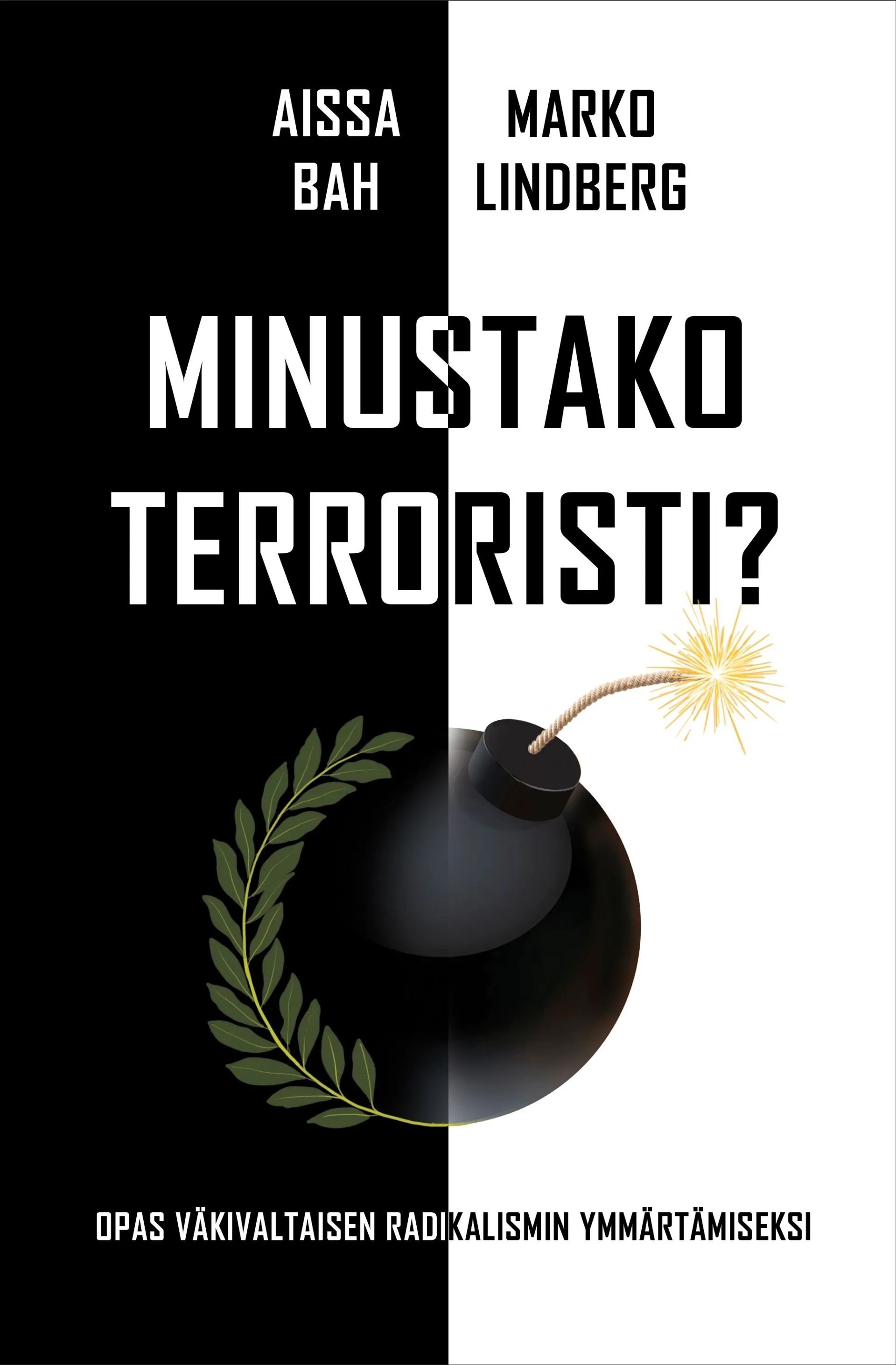 Bah, Minustako terroristi? - Opas väkivaltaisen radikalismin ymmärtämiseksi