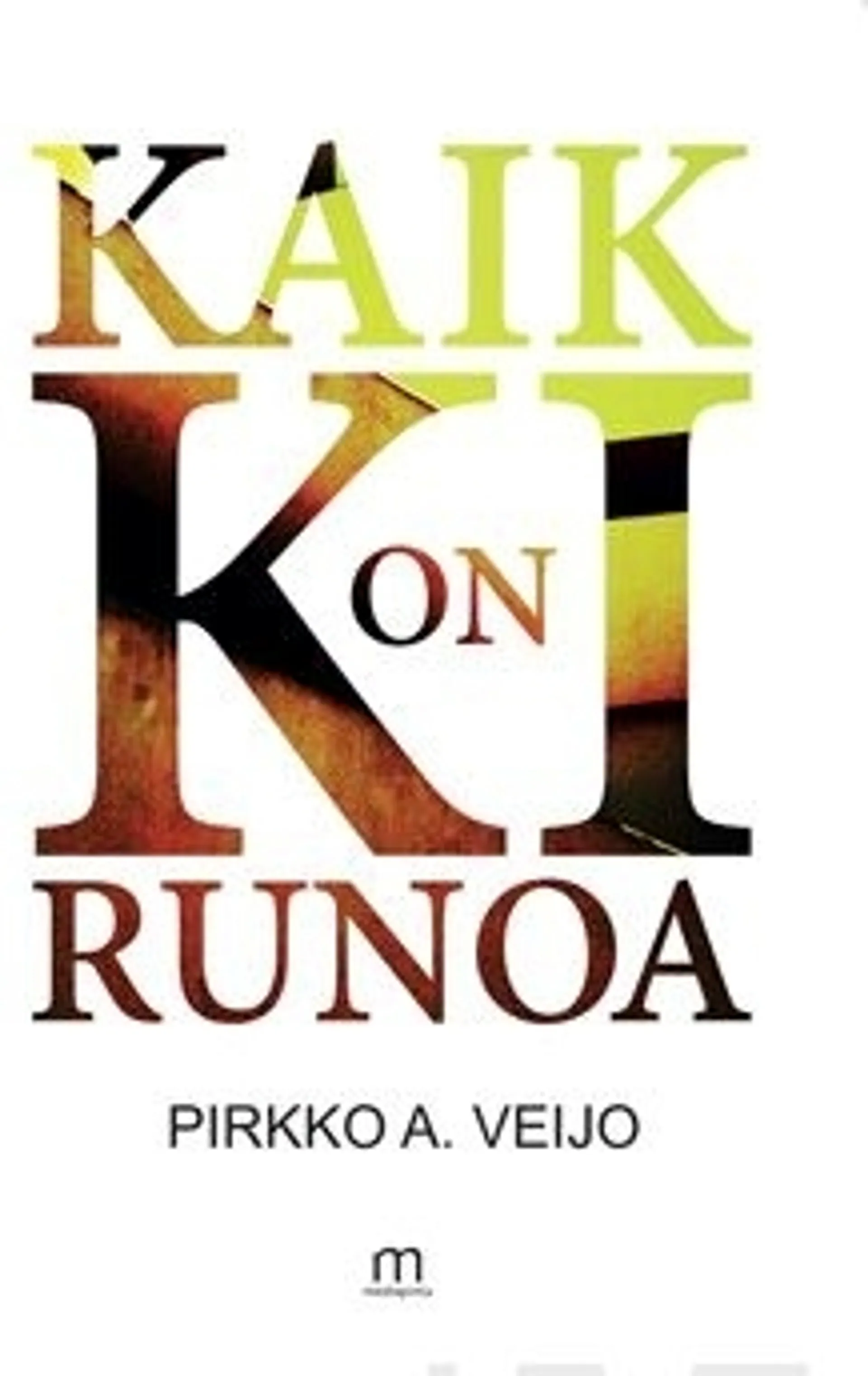 Veijo, Kaikki on runoa