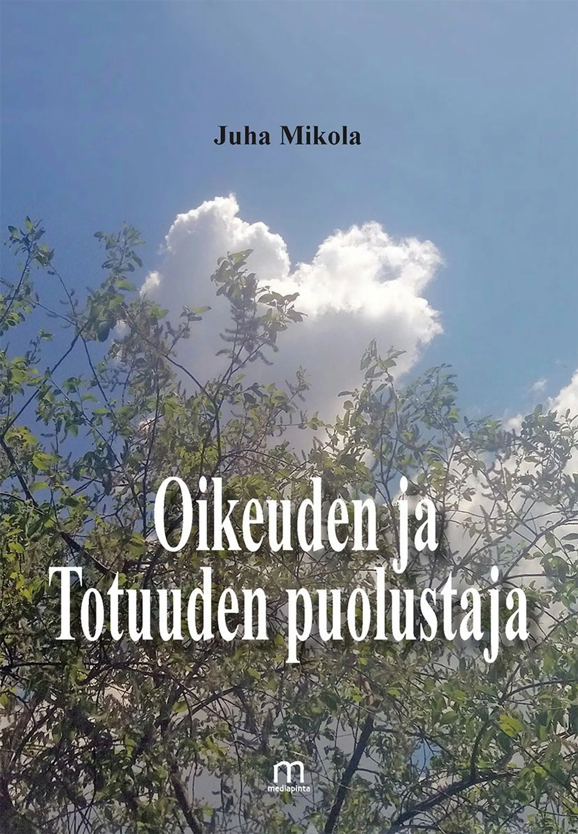 Mikola Juha, Oikeuden ja Totuuden puolustaja