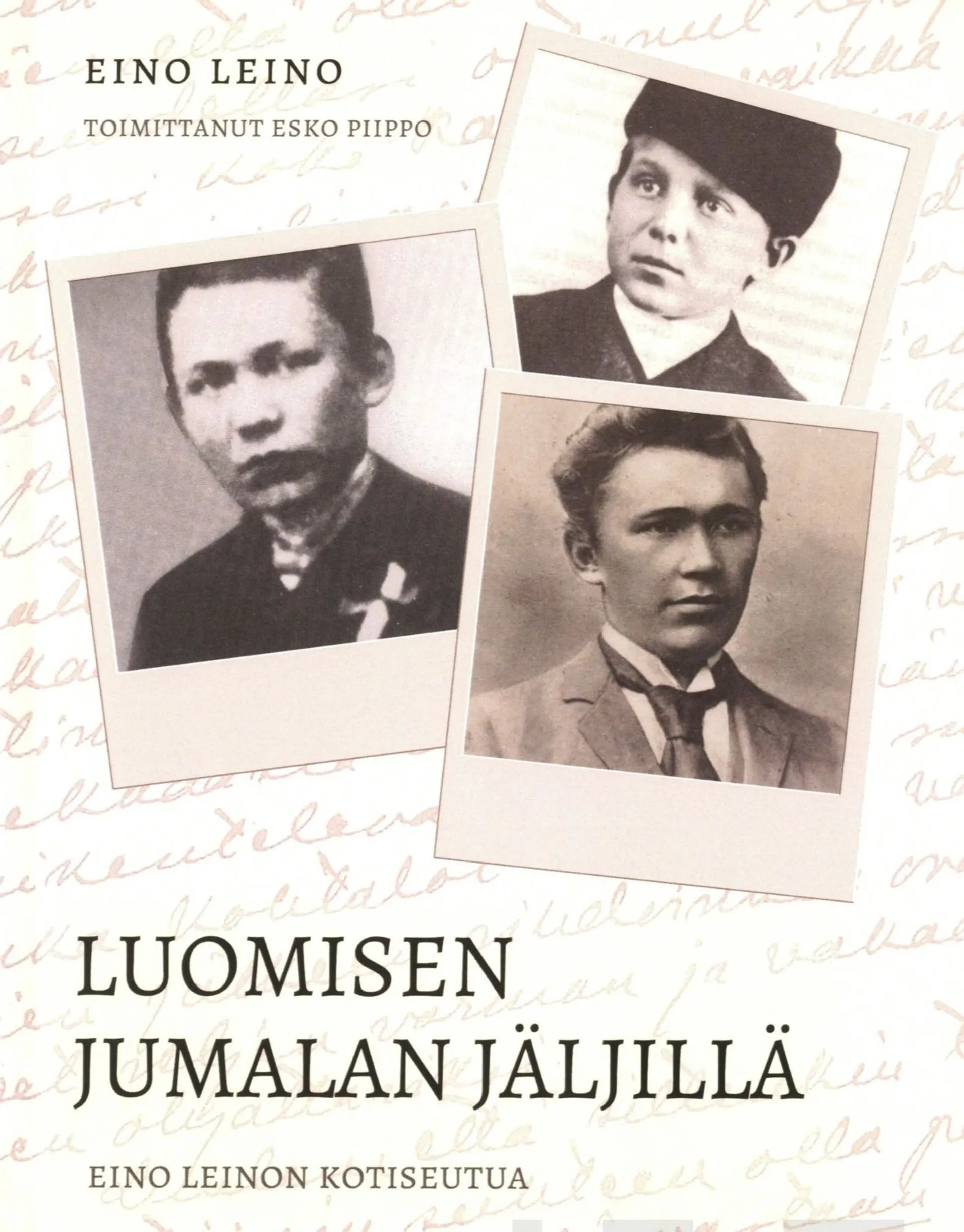 Leino, Luomisen Jumalan jäljillä - Eino Leinon kotiseutua