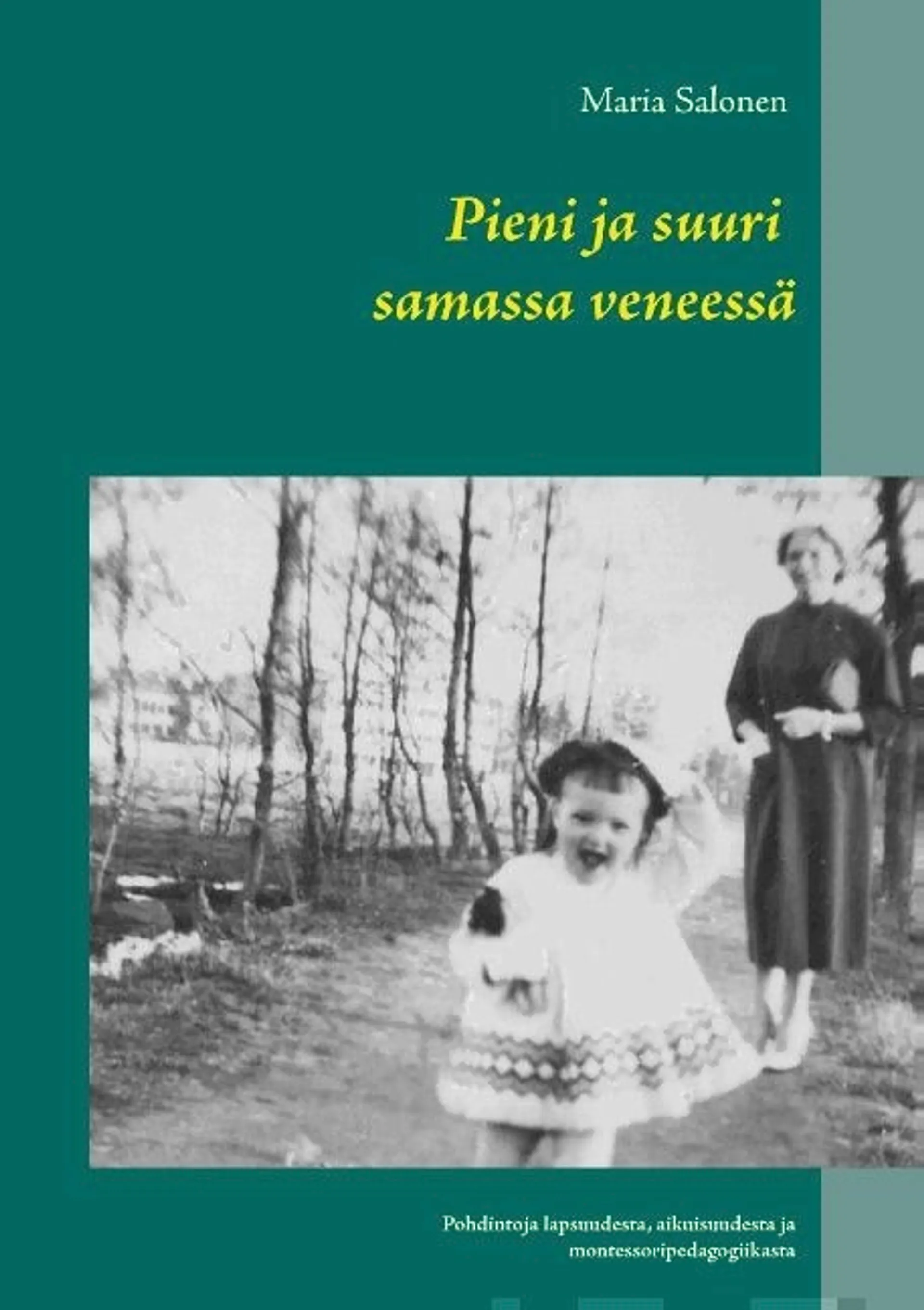 Salonen, Pieni ja suuri samassa veneessä - Pohdintoja lapsuudesta, aikuisuudesta ja monterssoripedagogiikasta