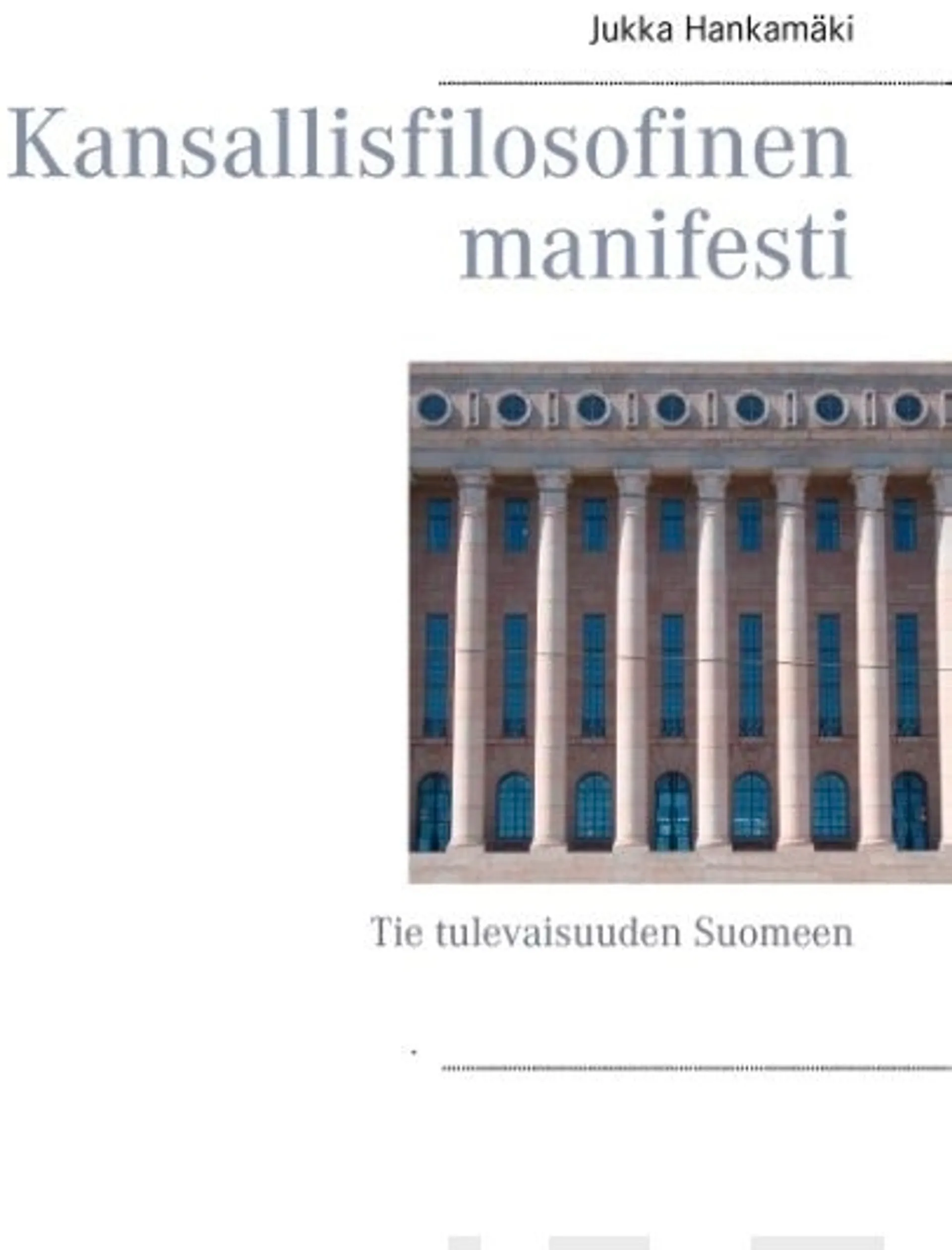 Hankamäki, Kansallisfilosofinen manifesti - Tie tulevaisuuden Suomeen