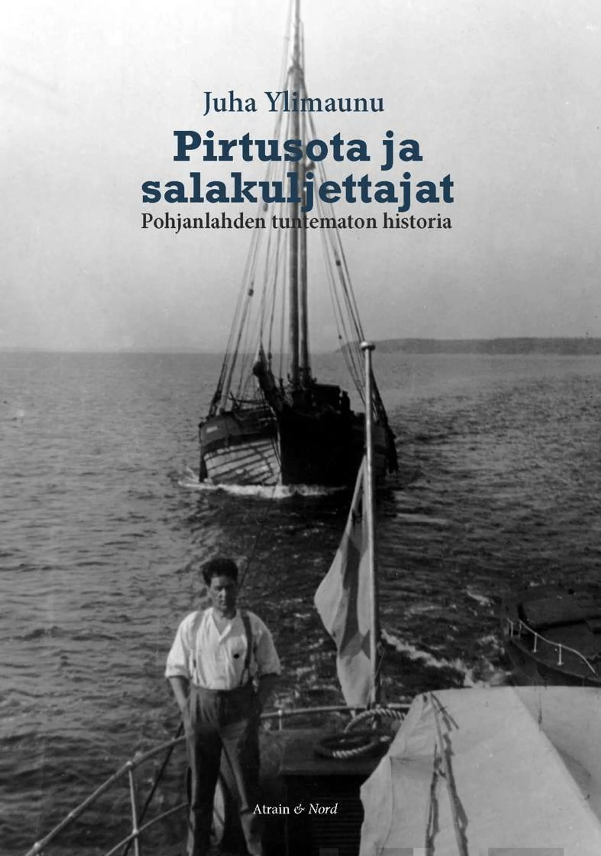 Ylimaunu, Pirtusota ja salakuljettajat - Pohjanlahden tuntematon historia