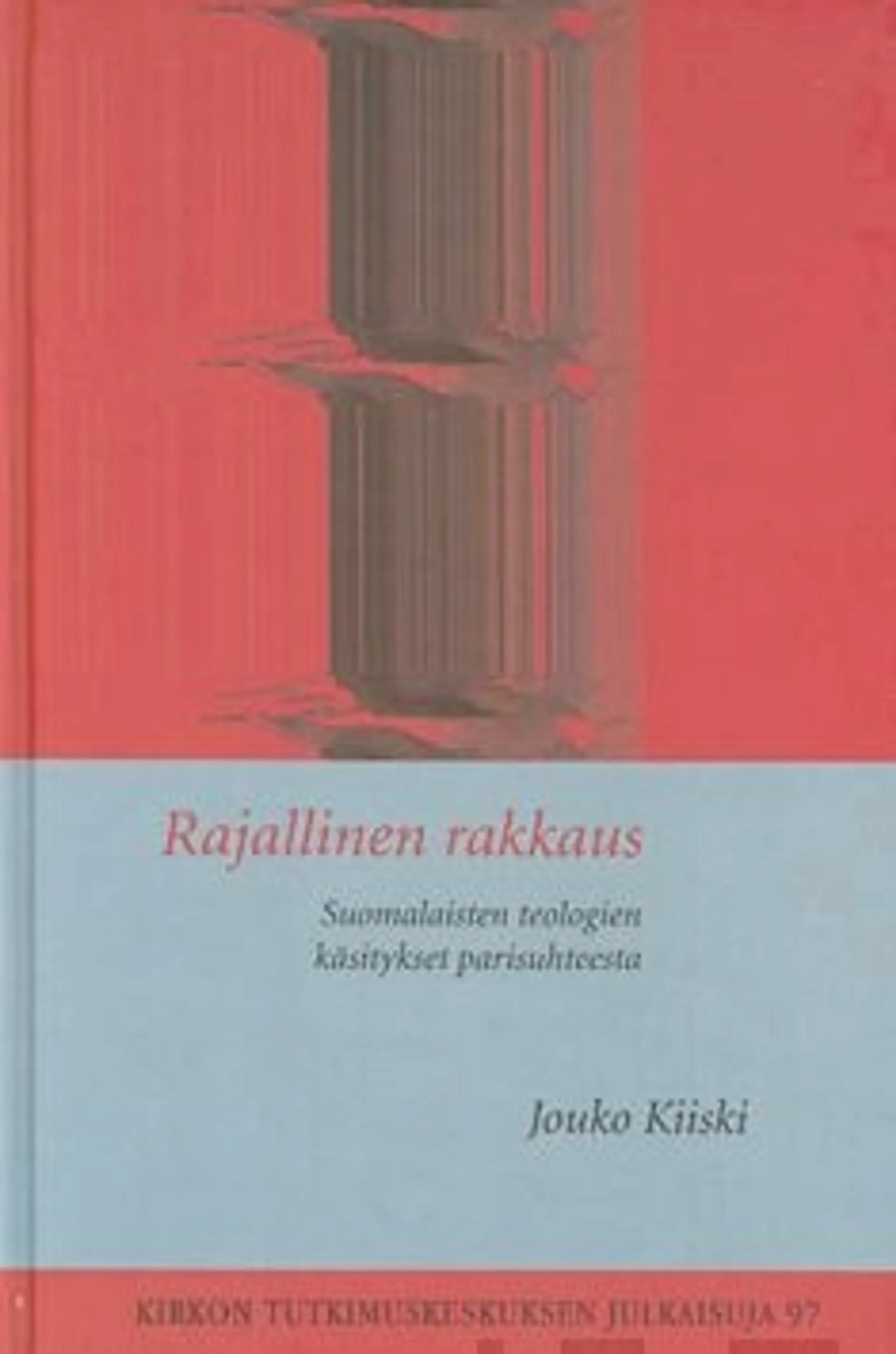 Kiiski, Rajallinen rakkaus - suomalaisten teologien käsitykset parisuhteesta