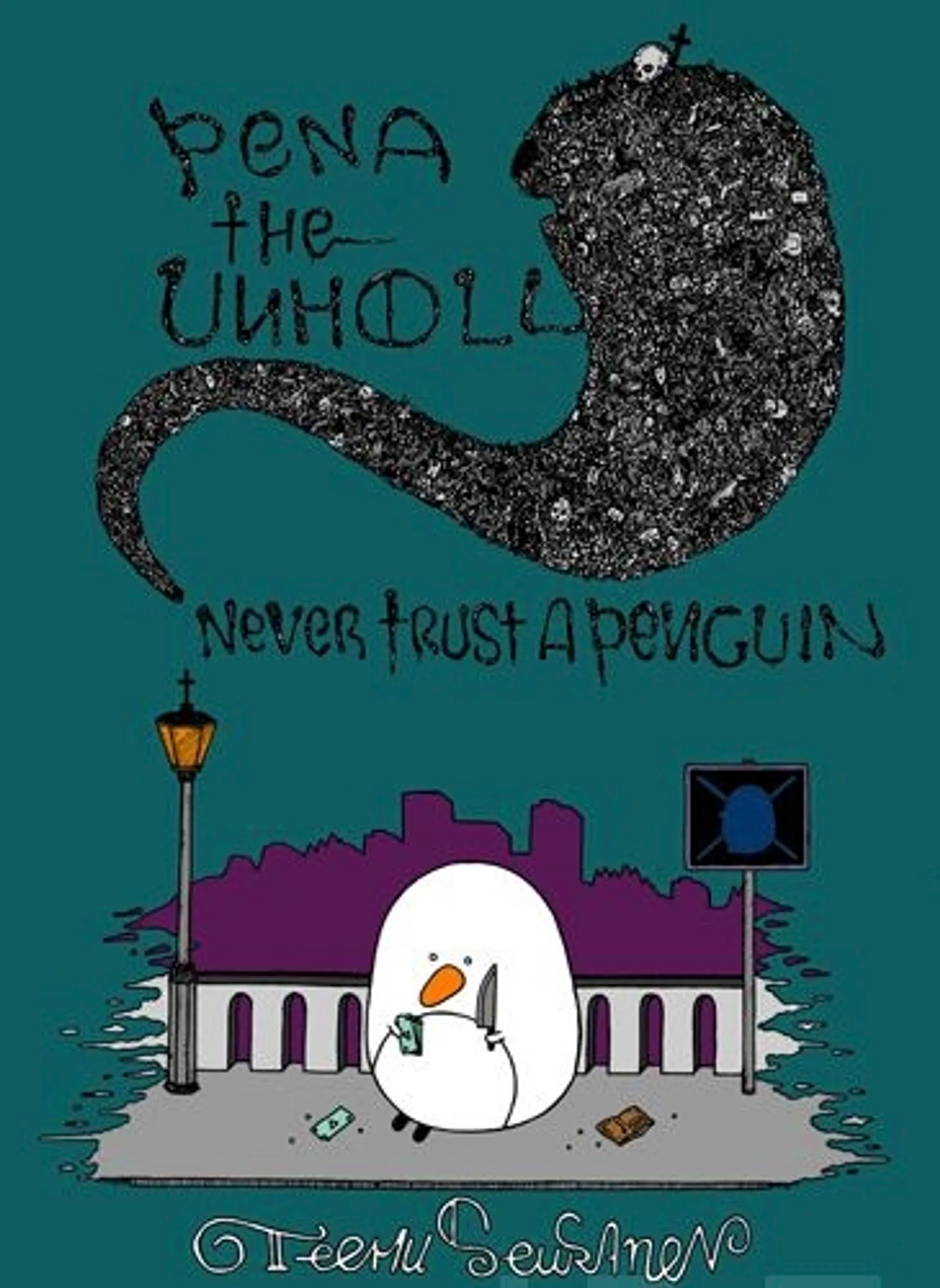 Seuranen, Pena The Unholy - Never Trust A Penguin
