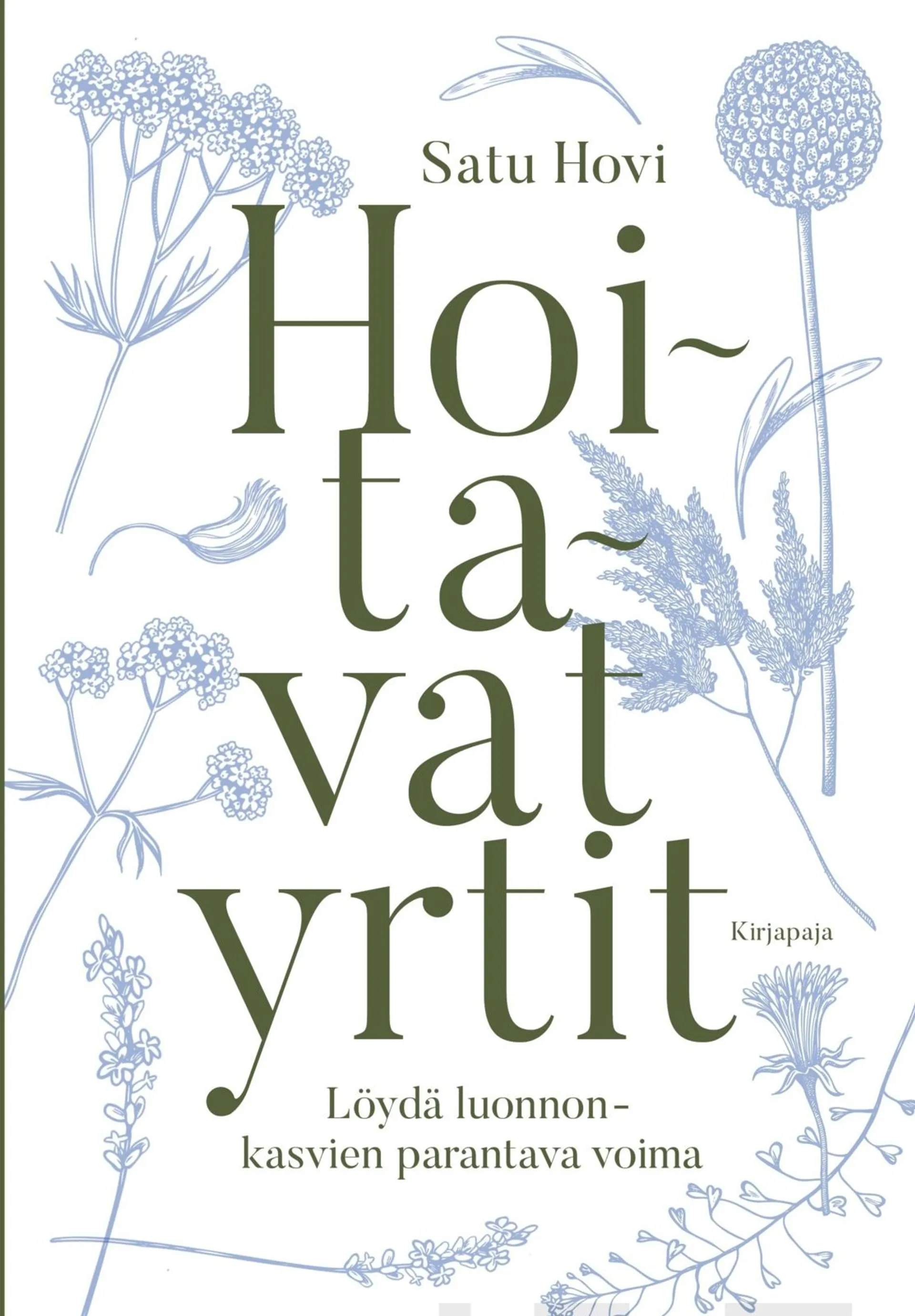 Hovi, Hoitavat yrtit - Löydä luonnonkasvien parantava voima