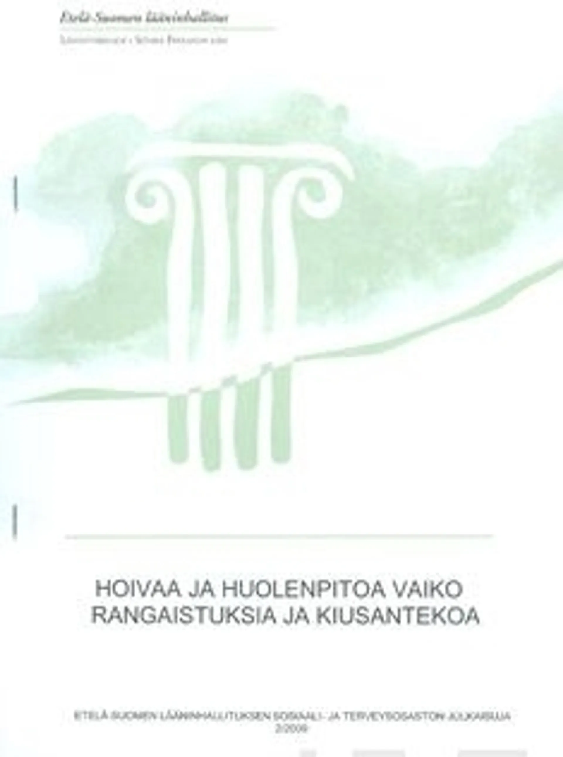 Forssen, Hoivaa ja huolenpitoa vaiko rangaistuksia ja kiusantekoa - selvitys pakotteiden ja rajoitteiden käytöstä Etelä-Suomen läänin sosiaali- ja terveydenhuollon yksiköissä