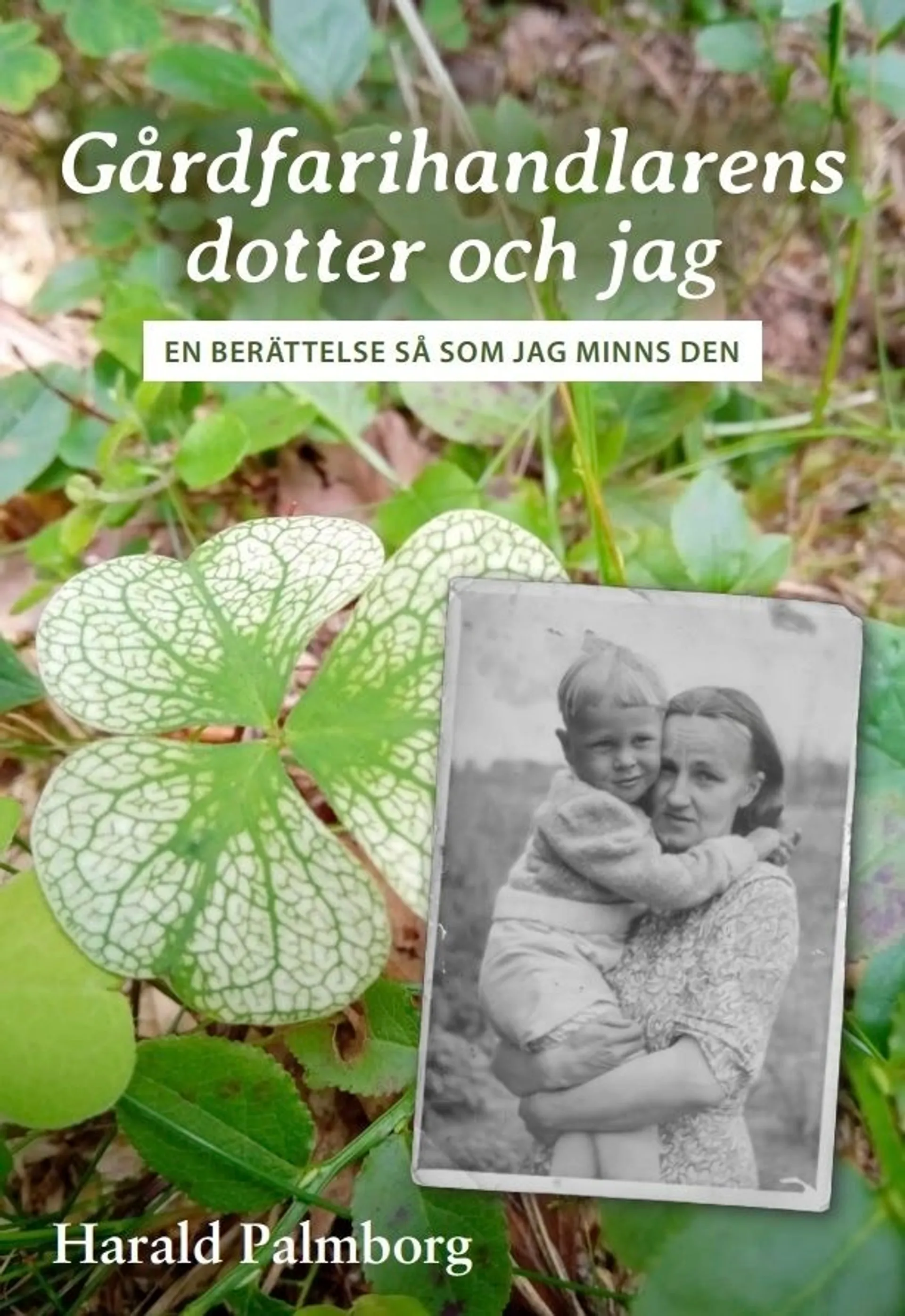 Palmborg, Gårdfarihandlarens dotter och jag - En berättelse så som jag minns den