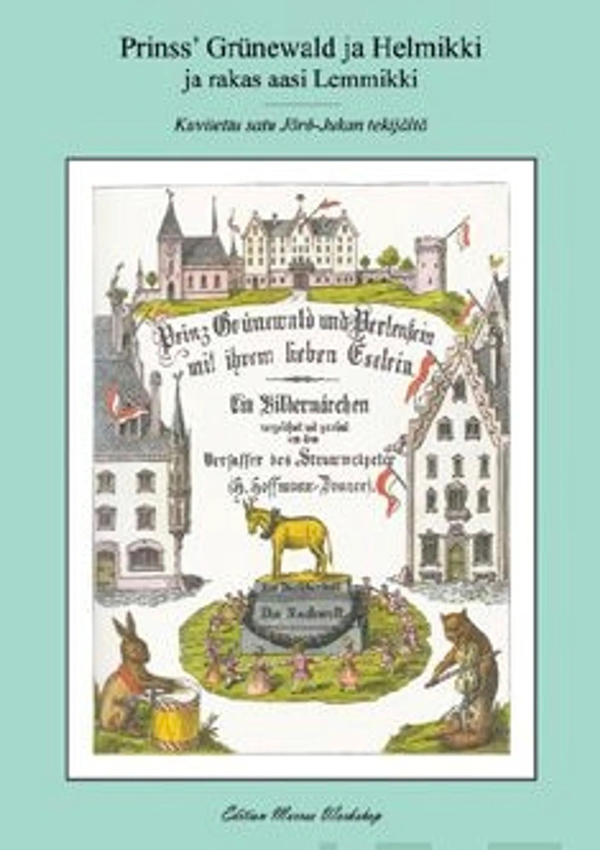 Hoffmann, Prinss' Grünewald ja Helmikki ja rakas aasi Lemmikki