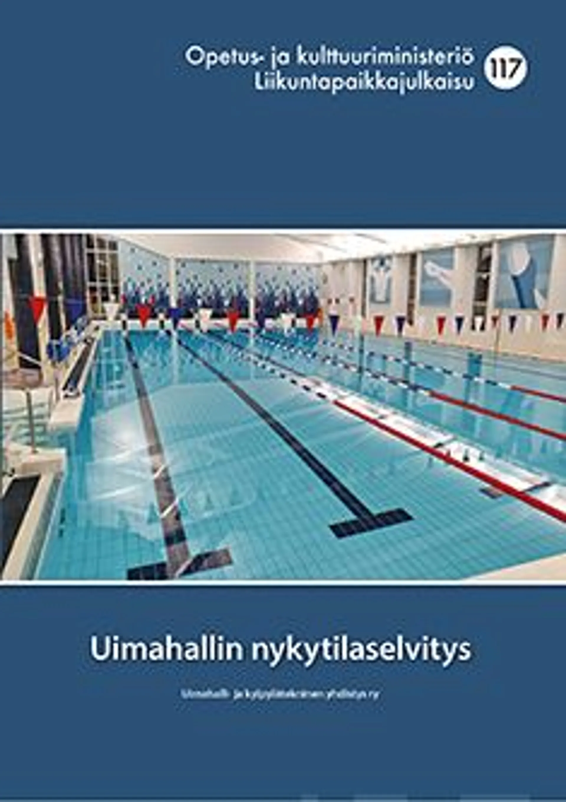 Uimahalli- ja kylpylätekninen yhdistys ry, Uimahallin nykytilaselvitys - Nro 117
