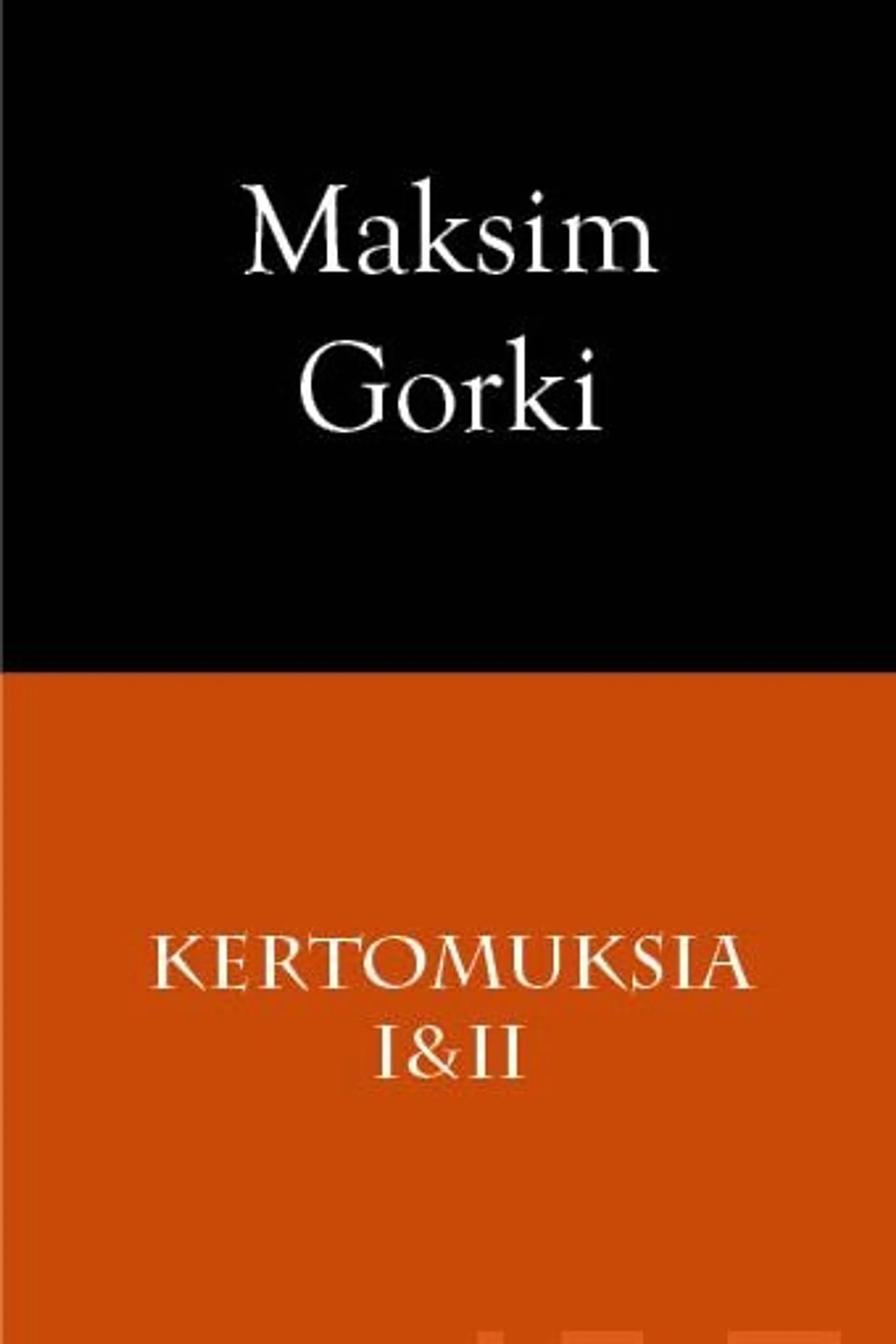 Gorki, Kertomuksia I & II