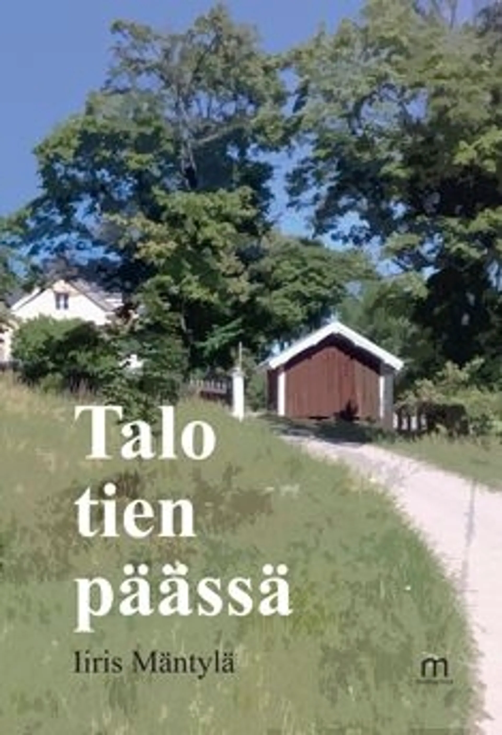 Mäntylä, Talo tien päässä - Novellikokoelma