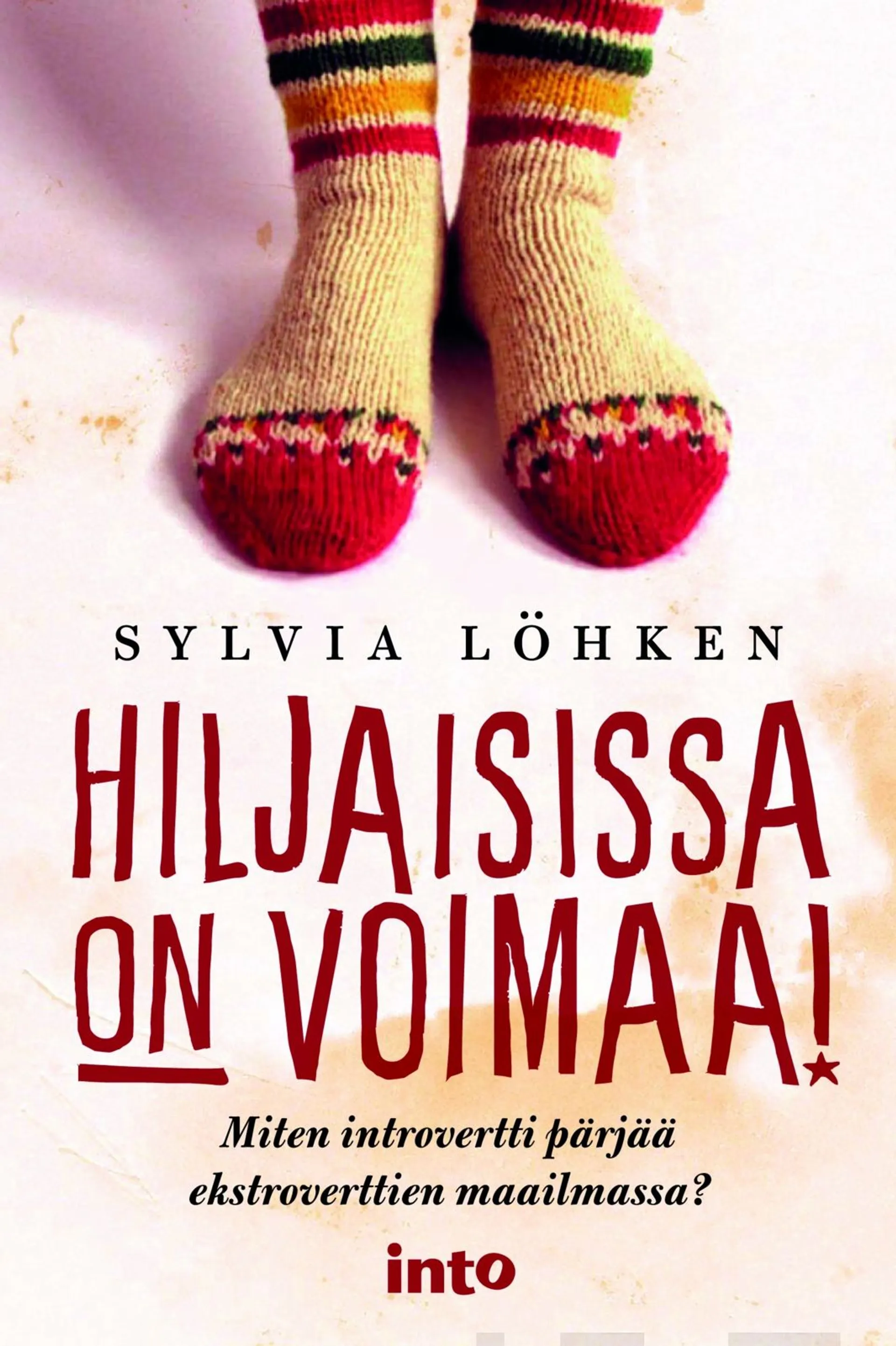 Löhken, Hiljaisissa on voimaa! - Miten introvertti pärjää ekstroverttien maailmassa?