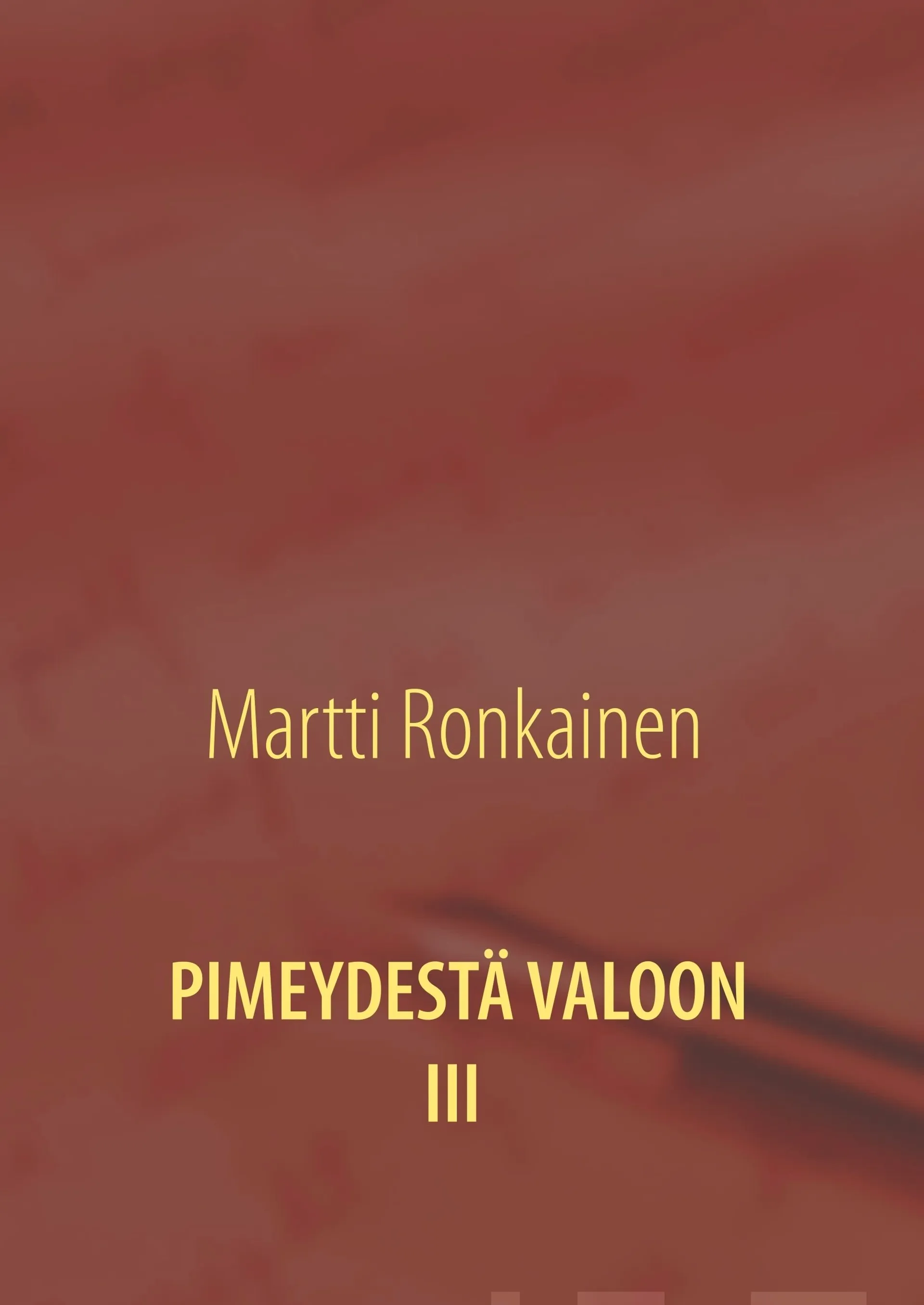 Ronkainen, Pimeydestä valoon III