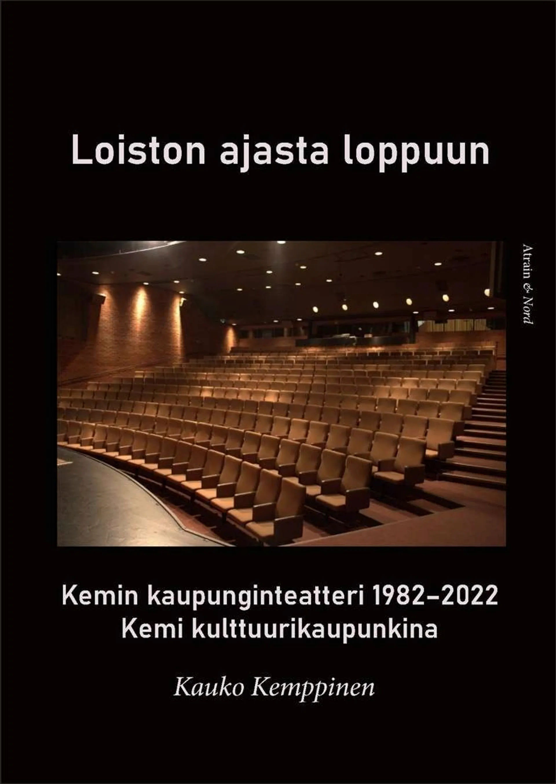 Kemppinen, Loiston ajasta loppuun - Kemin kaupunginteatteri 1982-2022. Kemi kulttuurikaupunkina