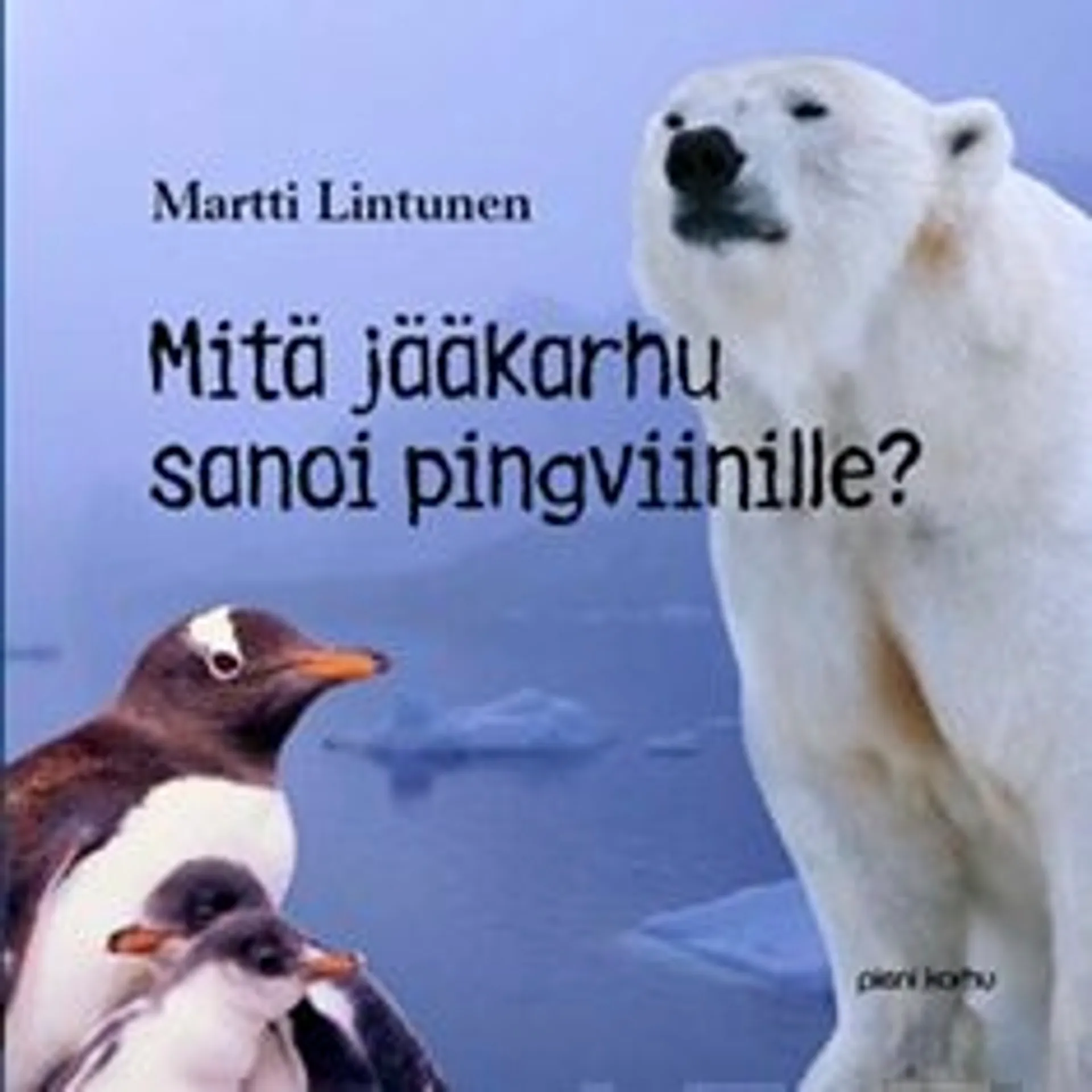 Lintunen, Mitä jääkarhu sanoi pingviinille? (selkokirja)