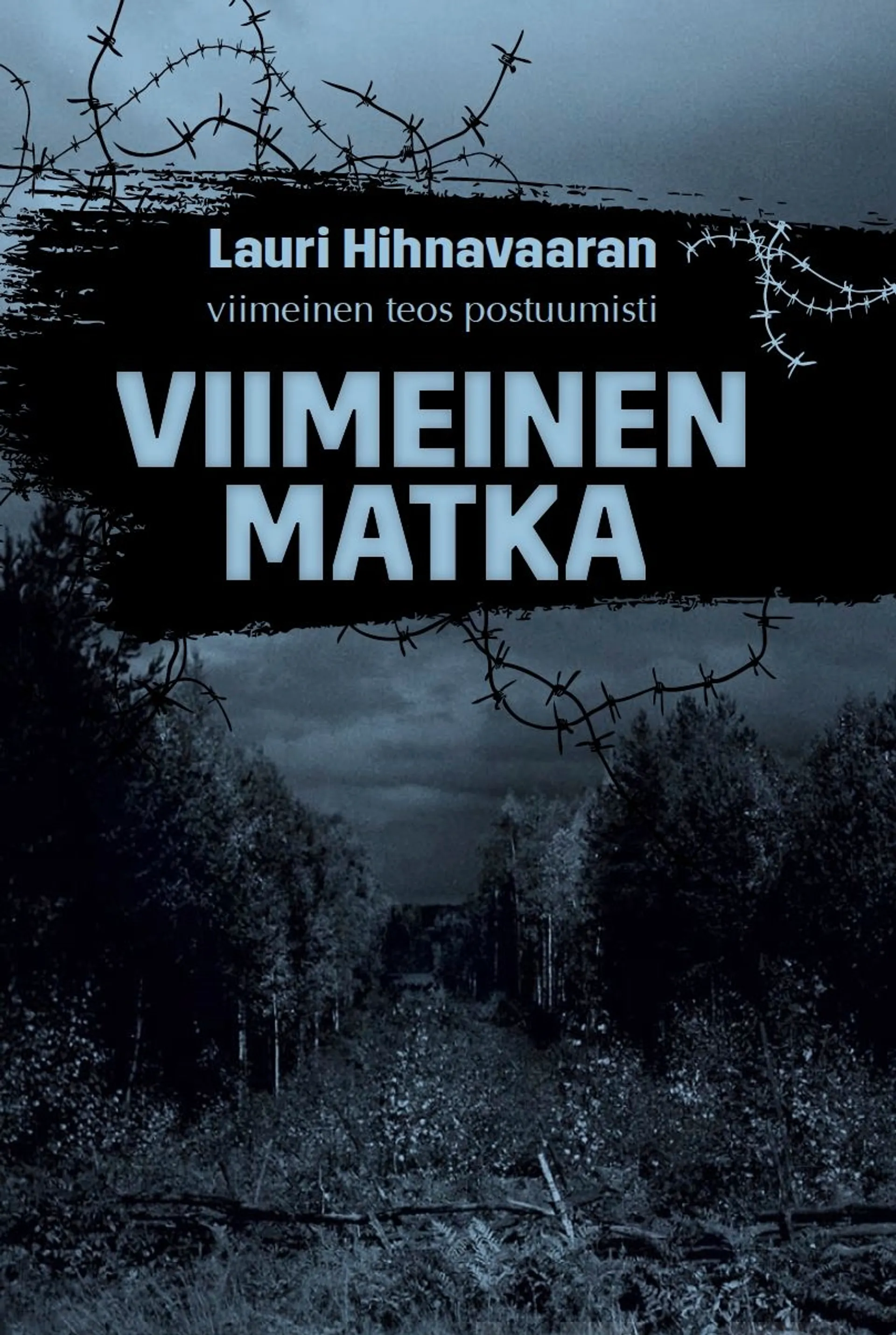 Hihnavaara, Viimeinen matka - Lauri Hihnavaaran viimeinen teos postuumisti