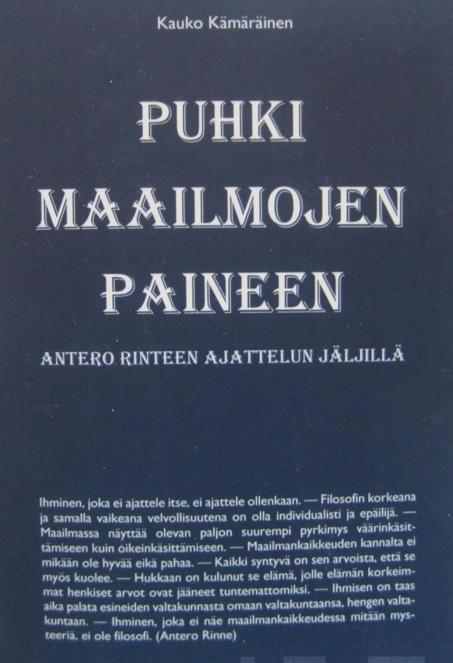 Kämäräinen, Puhki maailmojen paineen - Antero Rinteen ajattelun jäljillä