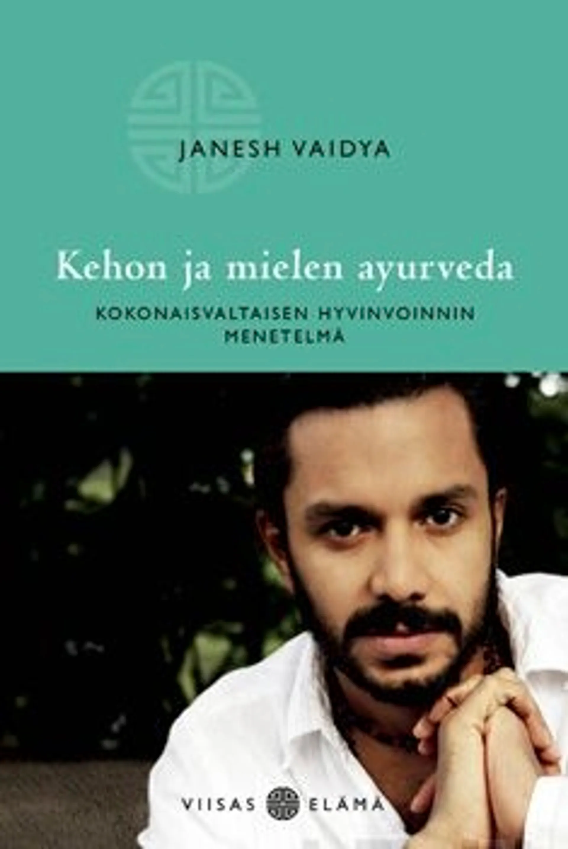 Vaidya, Kehon ja mielen ayurveda - Kokonaisvaltaisen hyvinvoinnin menetelmä