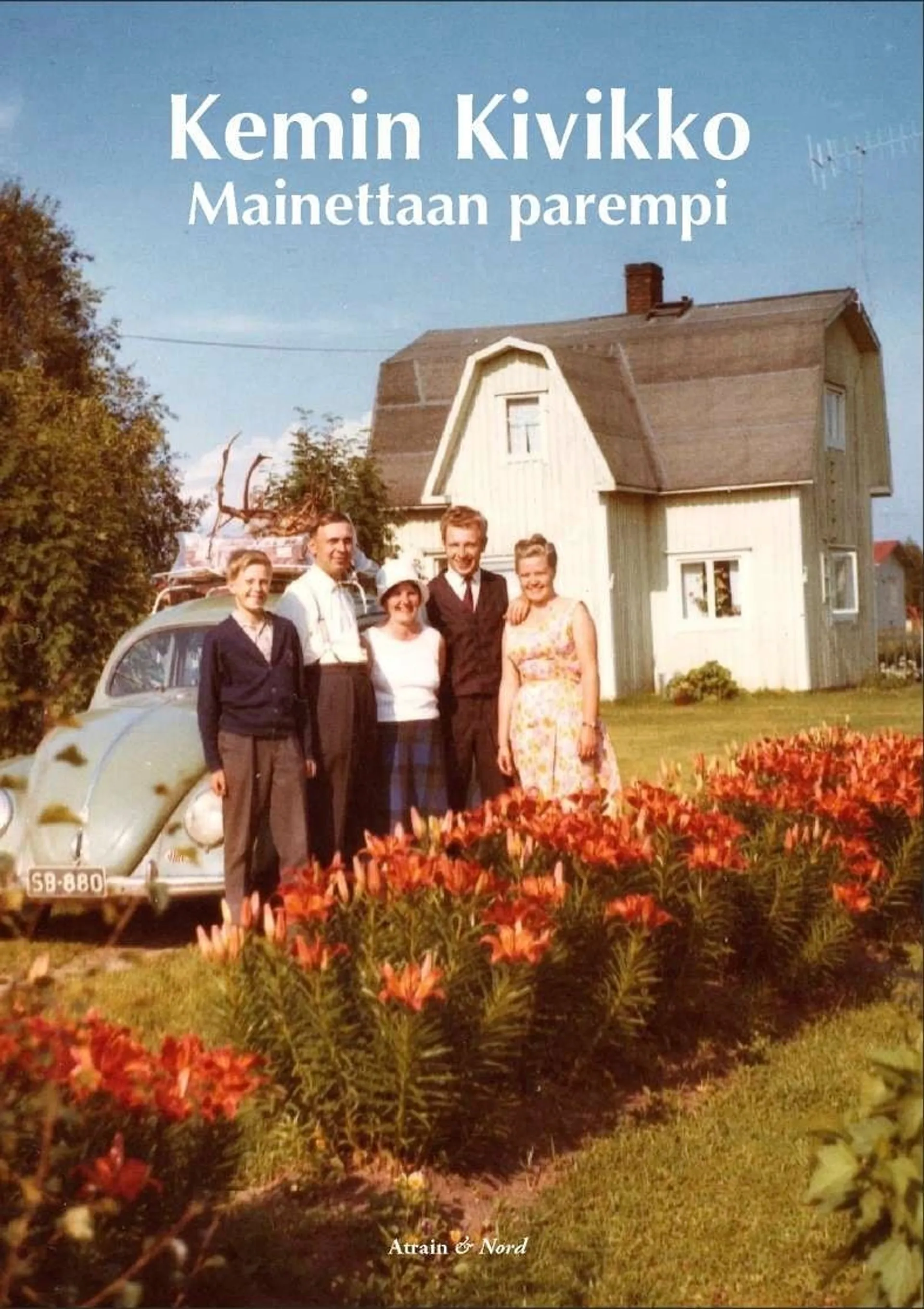 Kemin Kivikko  - mainettaan parempi - Kertomuksia ja muistelmia Kemin värikkäimmästä kaupunginosasta 1900-1980