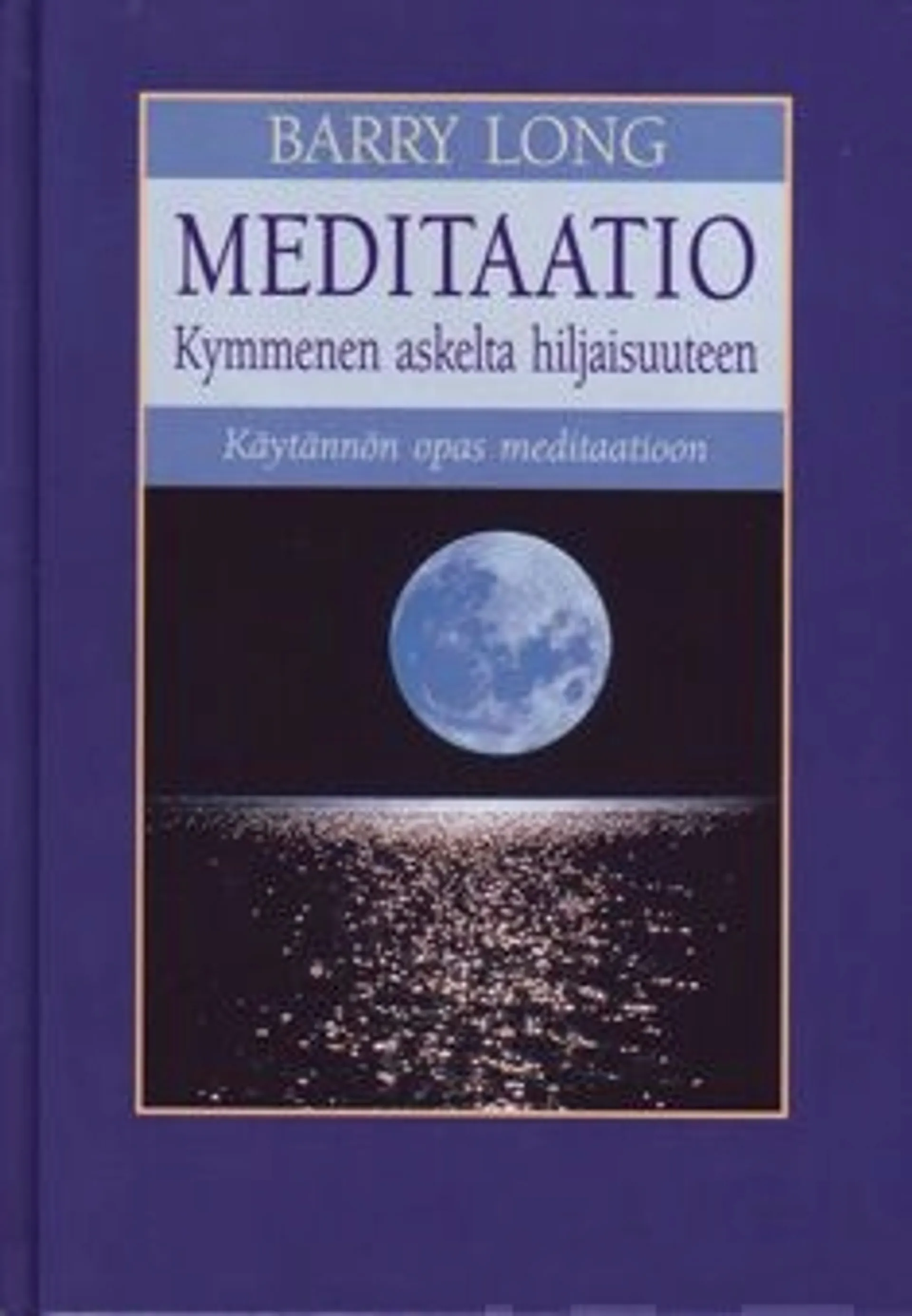 Long, Meditaatio - kymmenen askelta hiljaisuuteen : käytännön opas meditaatioon