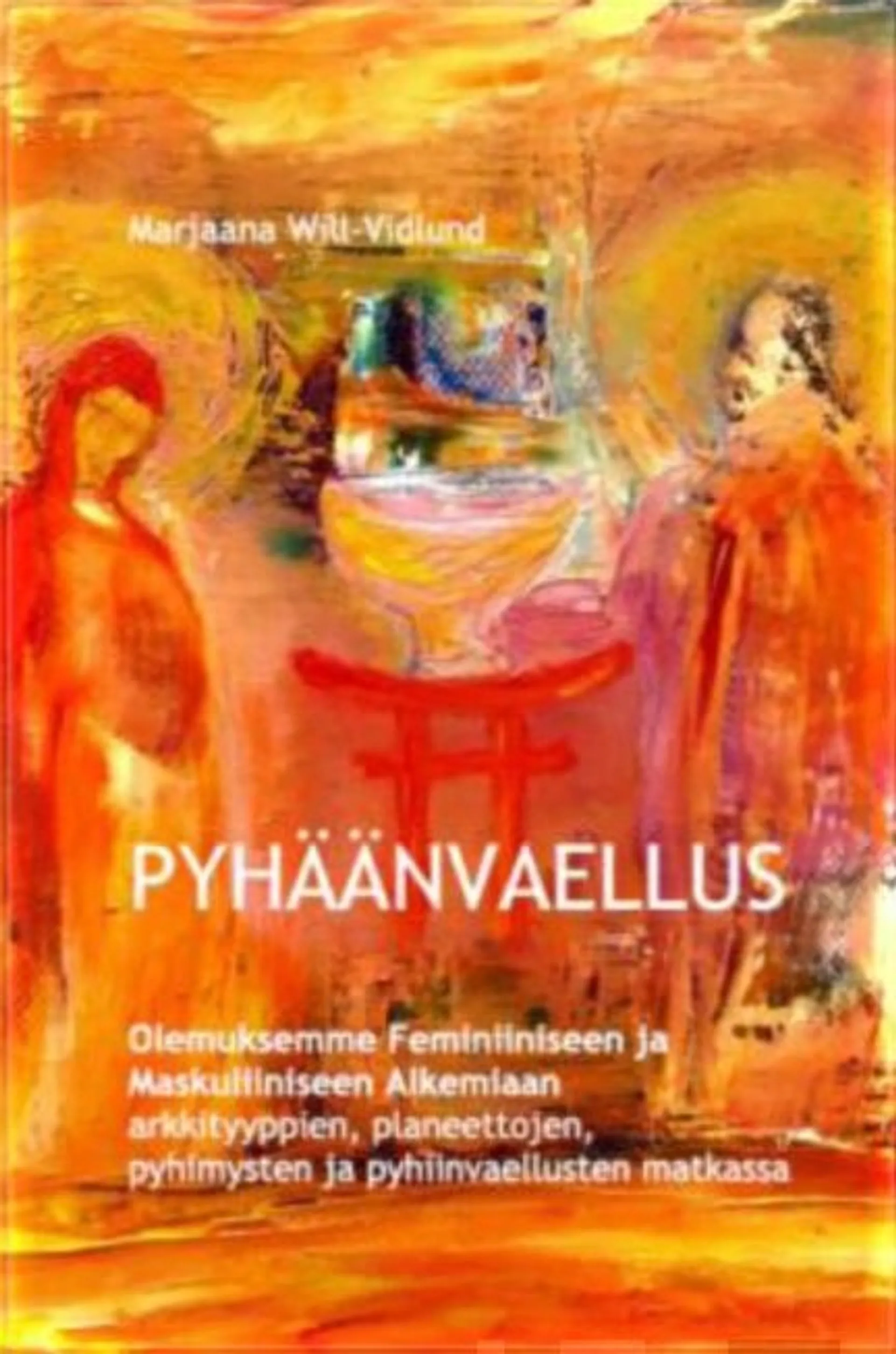 Will-Vidlund, Pyhäänvaellus - Olemuksemme Feminiiniseen ja Maskuliiniseen Alkemiaan arkkityyppien, planeettojen, pyhimysten ja pyhiinvaellusten matkassa