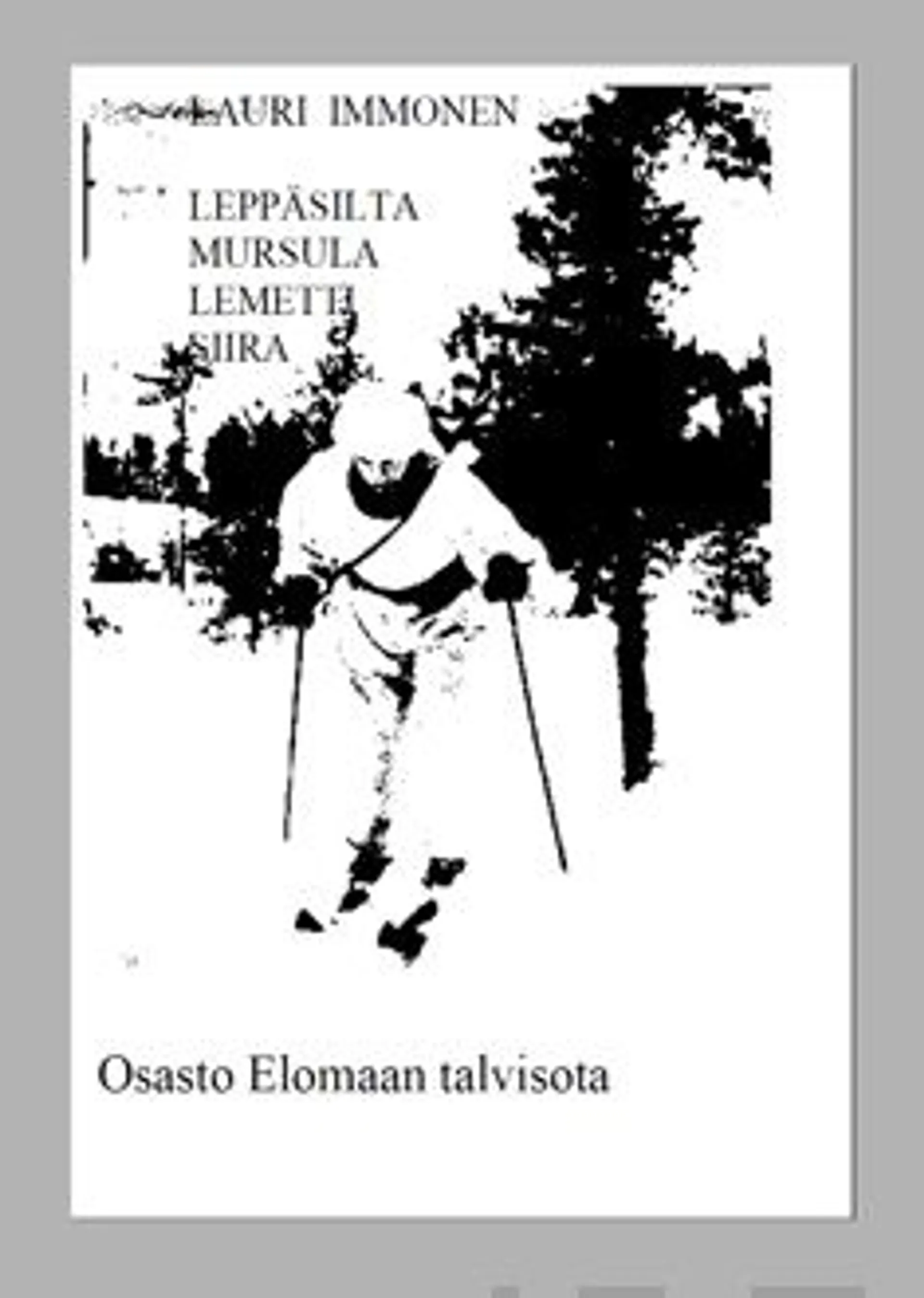 Immonen, Leppäsilta-Mursula-Lemetti-Siira - osasto Elomaan talvisota