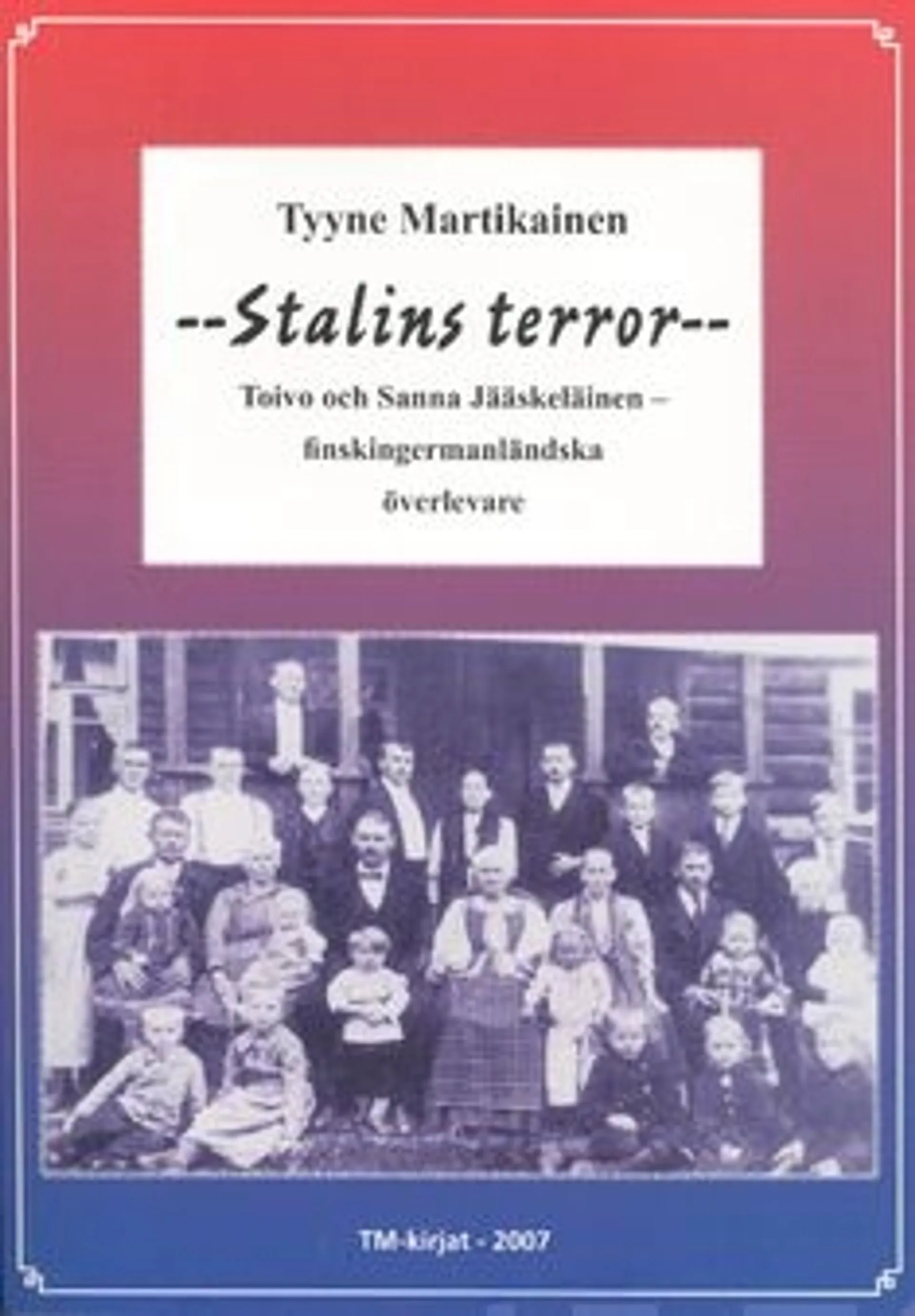 Martikainen, Stalins terror - Toivo och Sanna Jääskeläinen - finskingermanländska överlevare