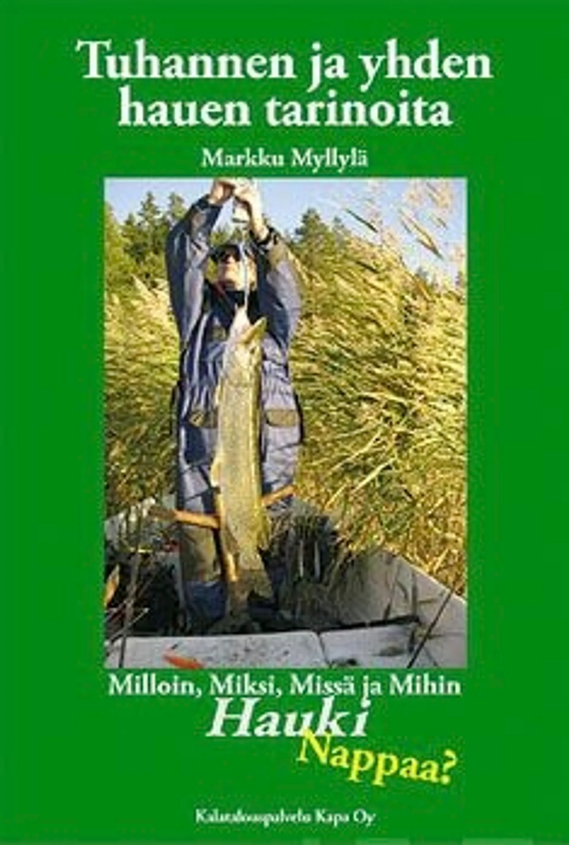 Myllylä, Tuhannen ja yhden hauen tarinoita - milloin, miksi, missä ja mihin hauki nappaa