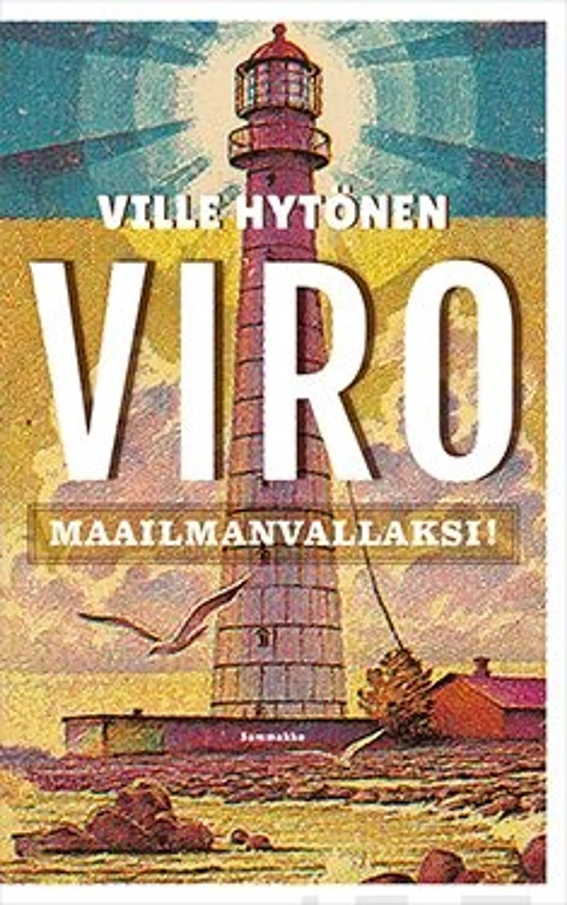 Hytönen, Viro maailmanvallaksi!