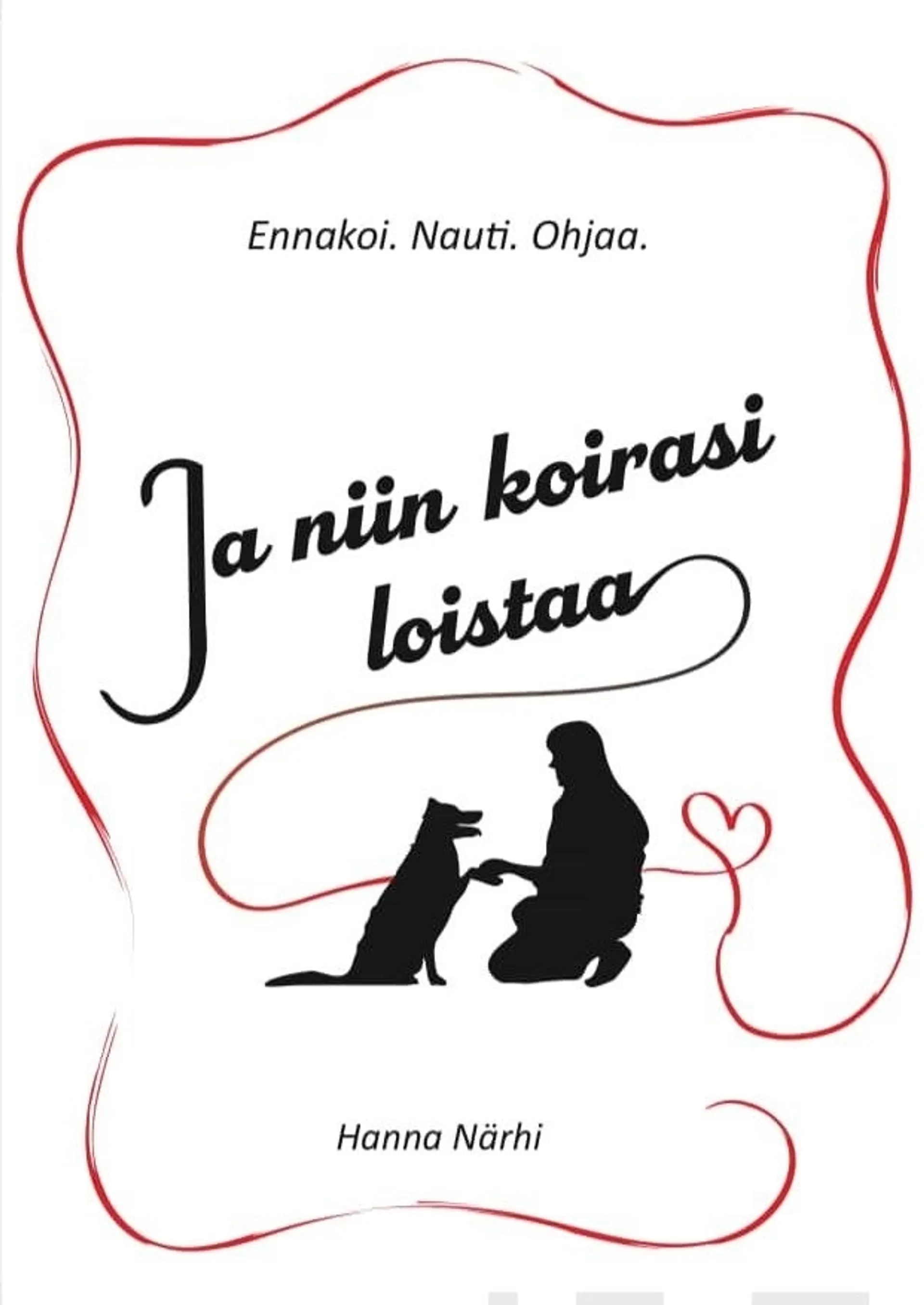 Närhi, Ja niin koirasi loistaa - Ennakoi. Nauti. Ohjaa.