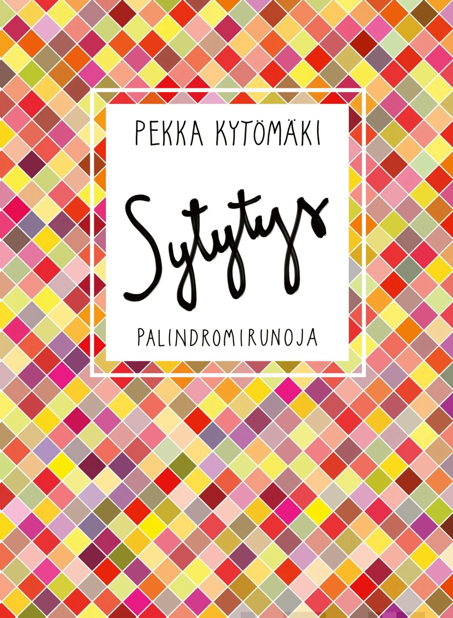 Kytömäki, Sytytys - Palindromirunoja