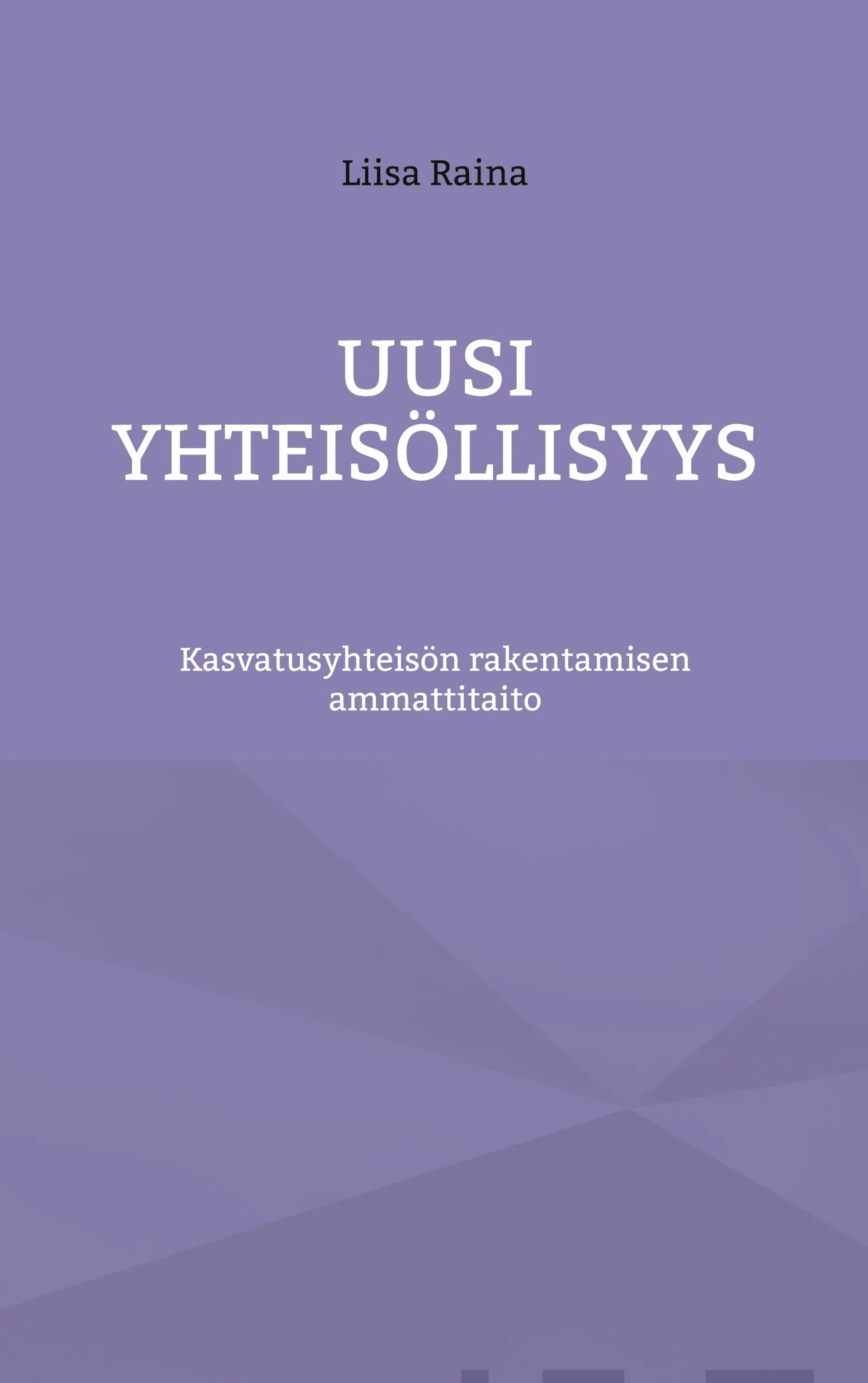 Raina, Uusi yhteisöllisyys - Kasvatusyhteisön rakentamisen ammattitaito