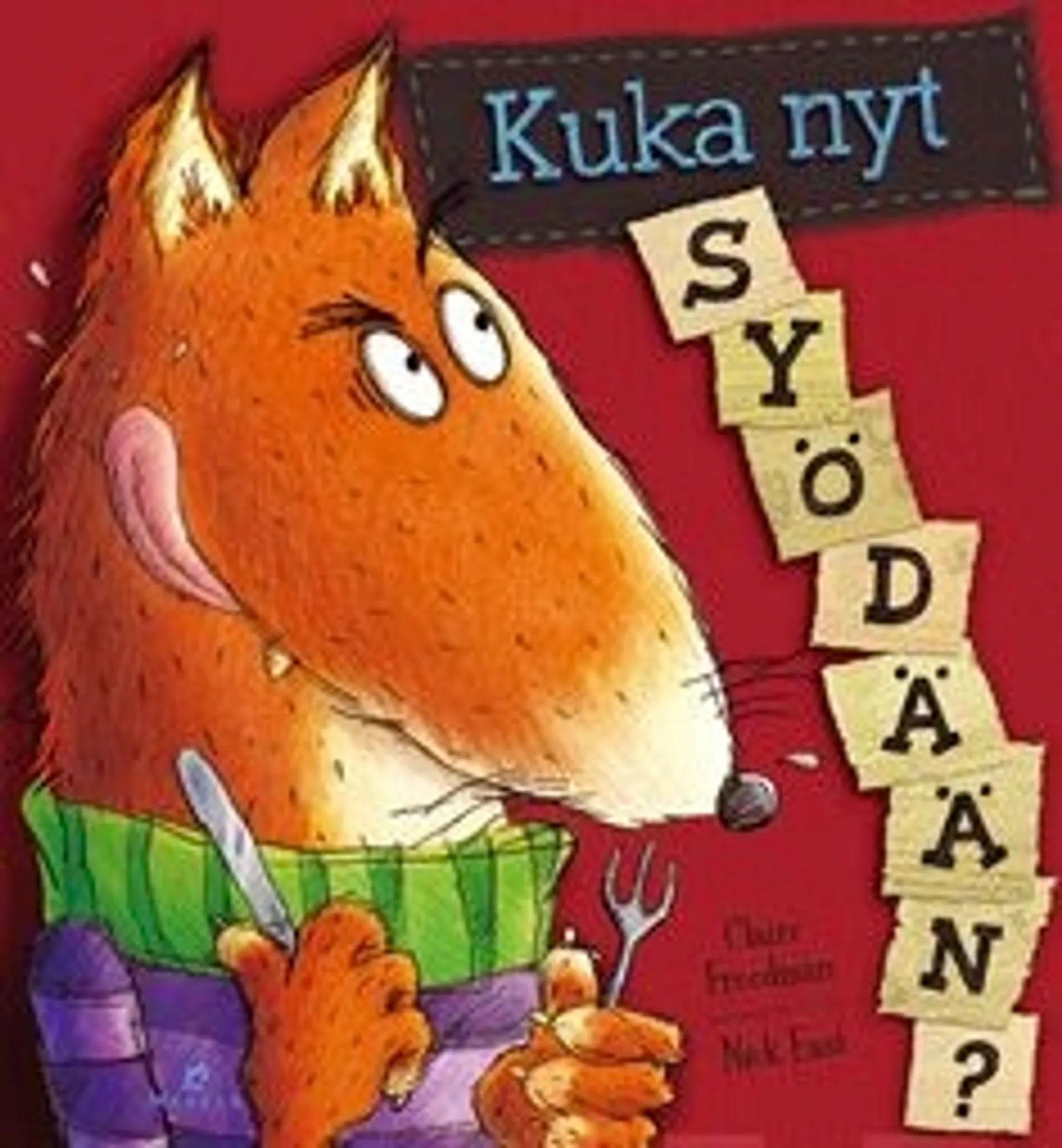 Freedman, Kuka nyt syödään?