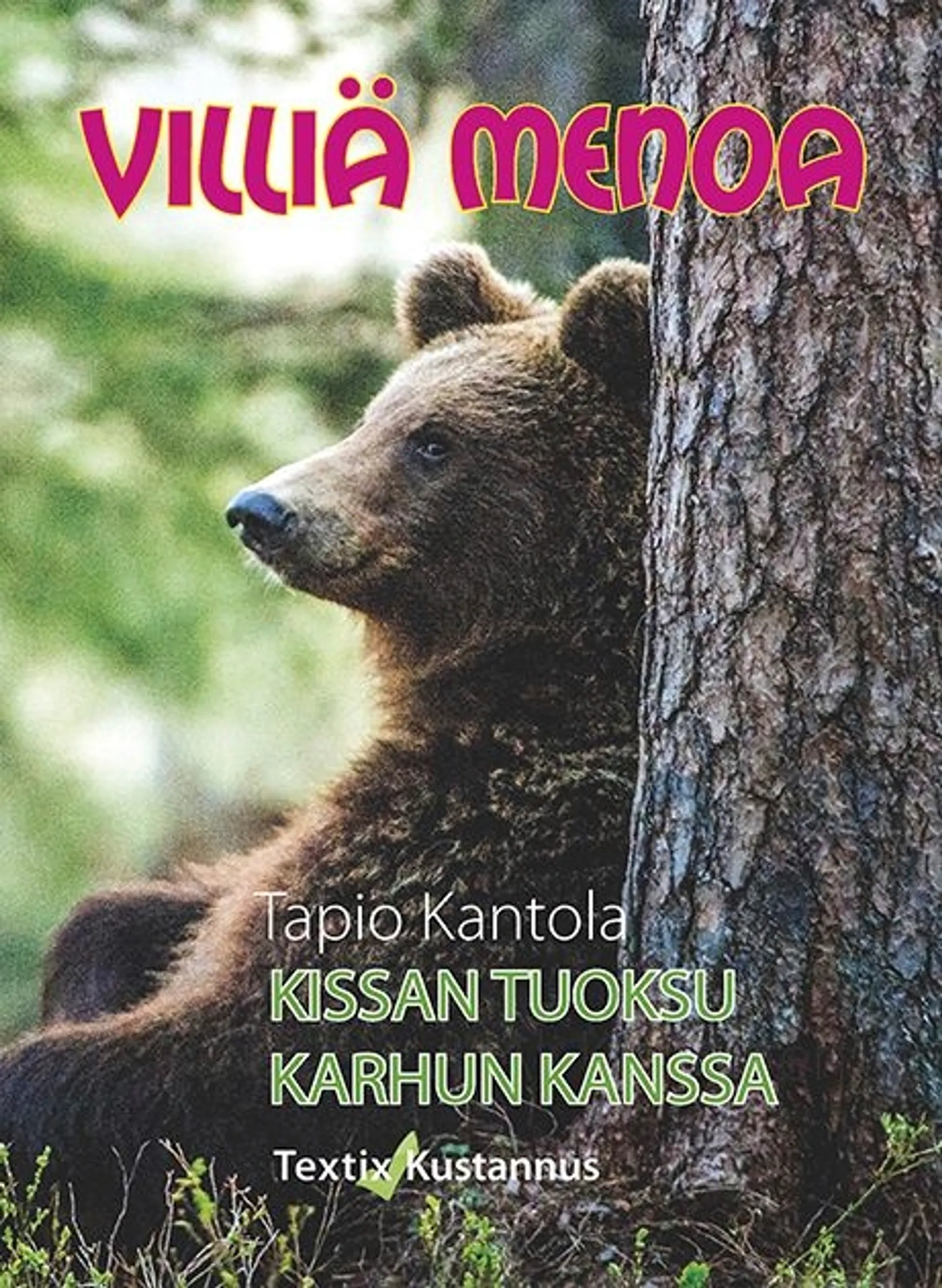 Kantola, Villiä menoa - Kissan tuoksu : Karhun kanssa