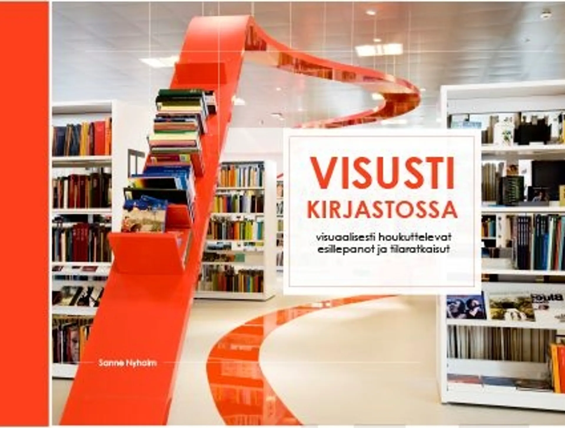 Nyholm, Visusti kirjastossa - Visuaalisesti houkuttelevat esillepanot ja tilaratkaisut