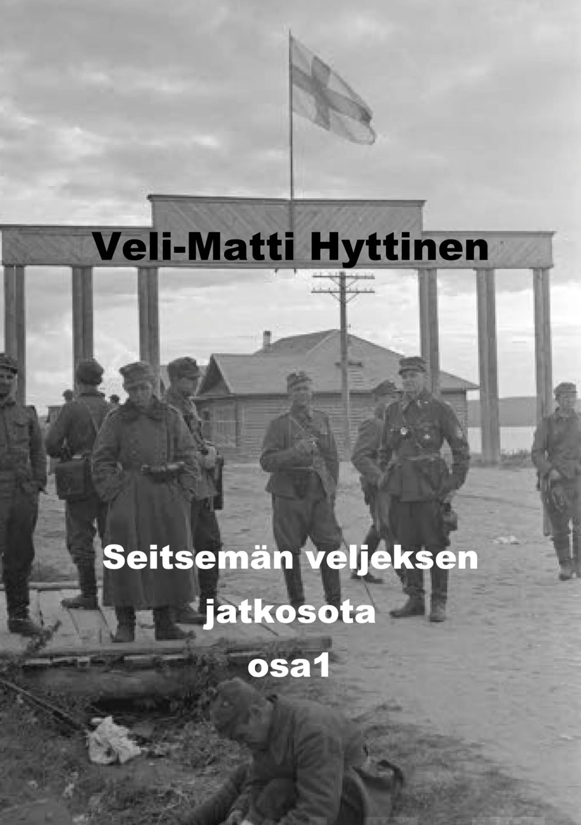 Hyttinen, Seitsemän veljeksen jatkosota - Osa 1 : Sotaromaani