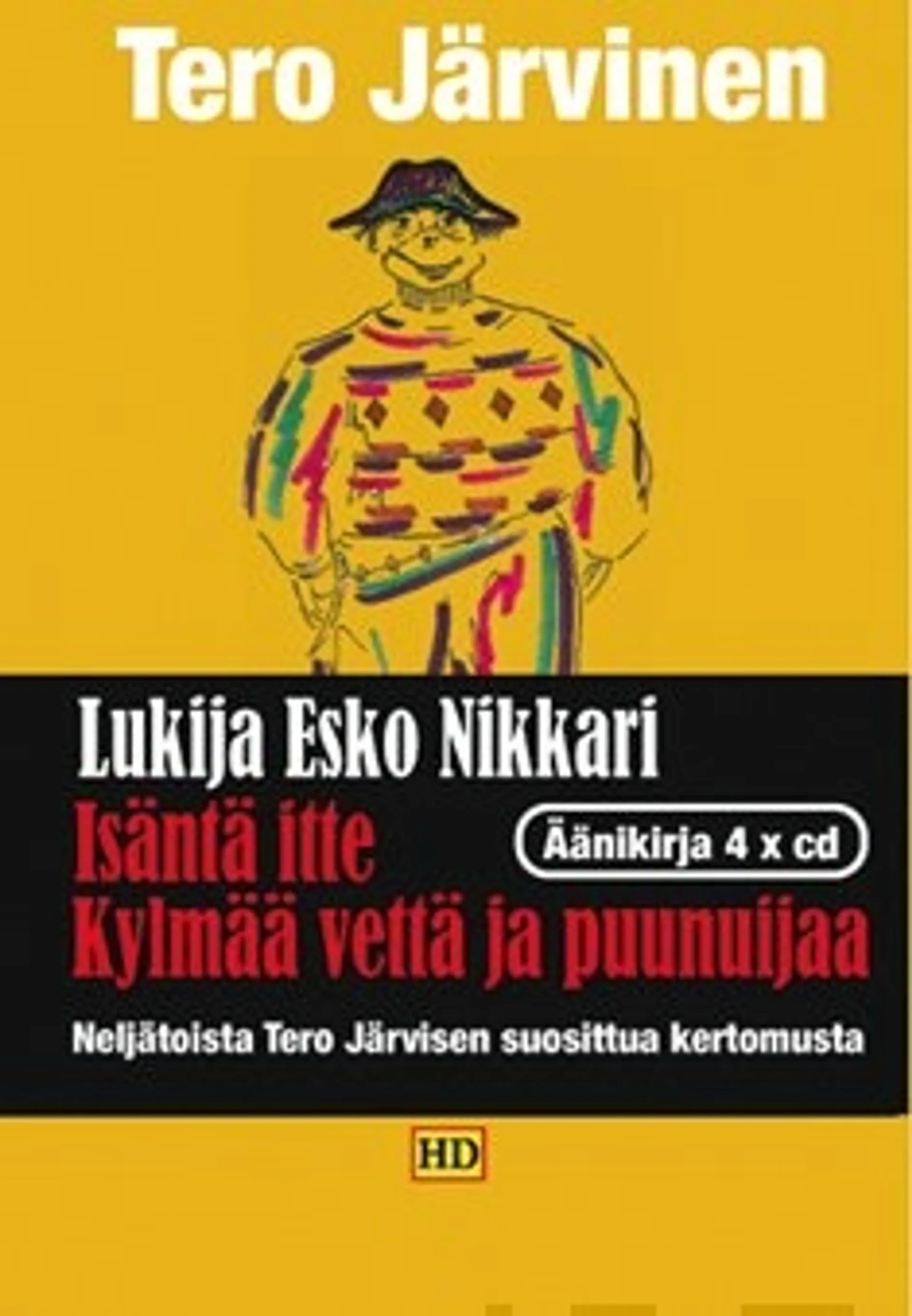 Isäntä itte/Kylymää vettä ja puunuijaa (4 cd)