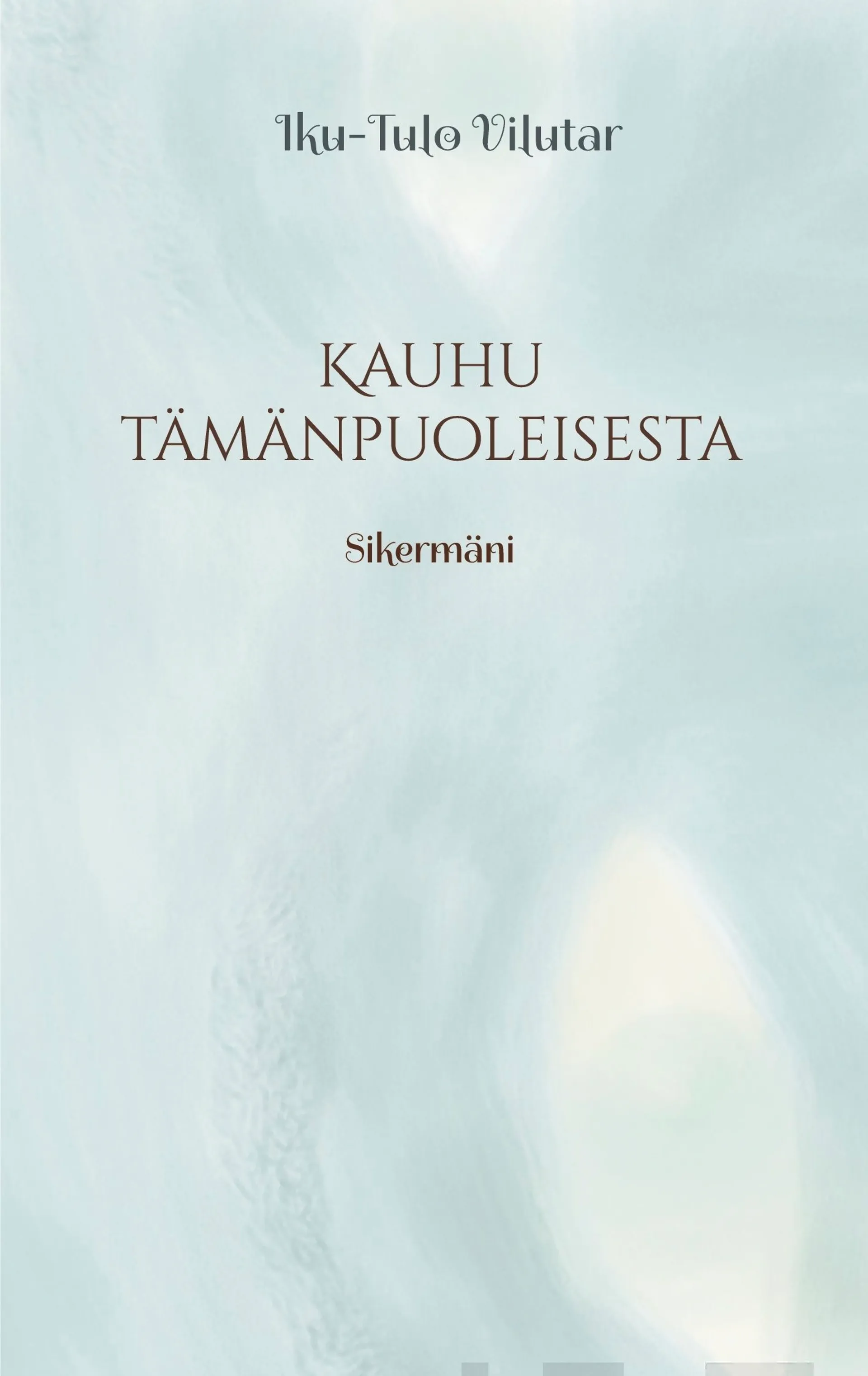 Vilutar, Kauhu tämänpuoleisesta - Sikermäni