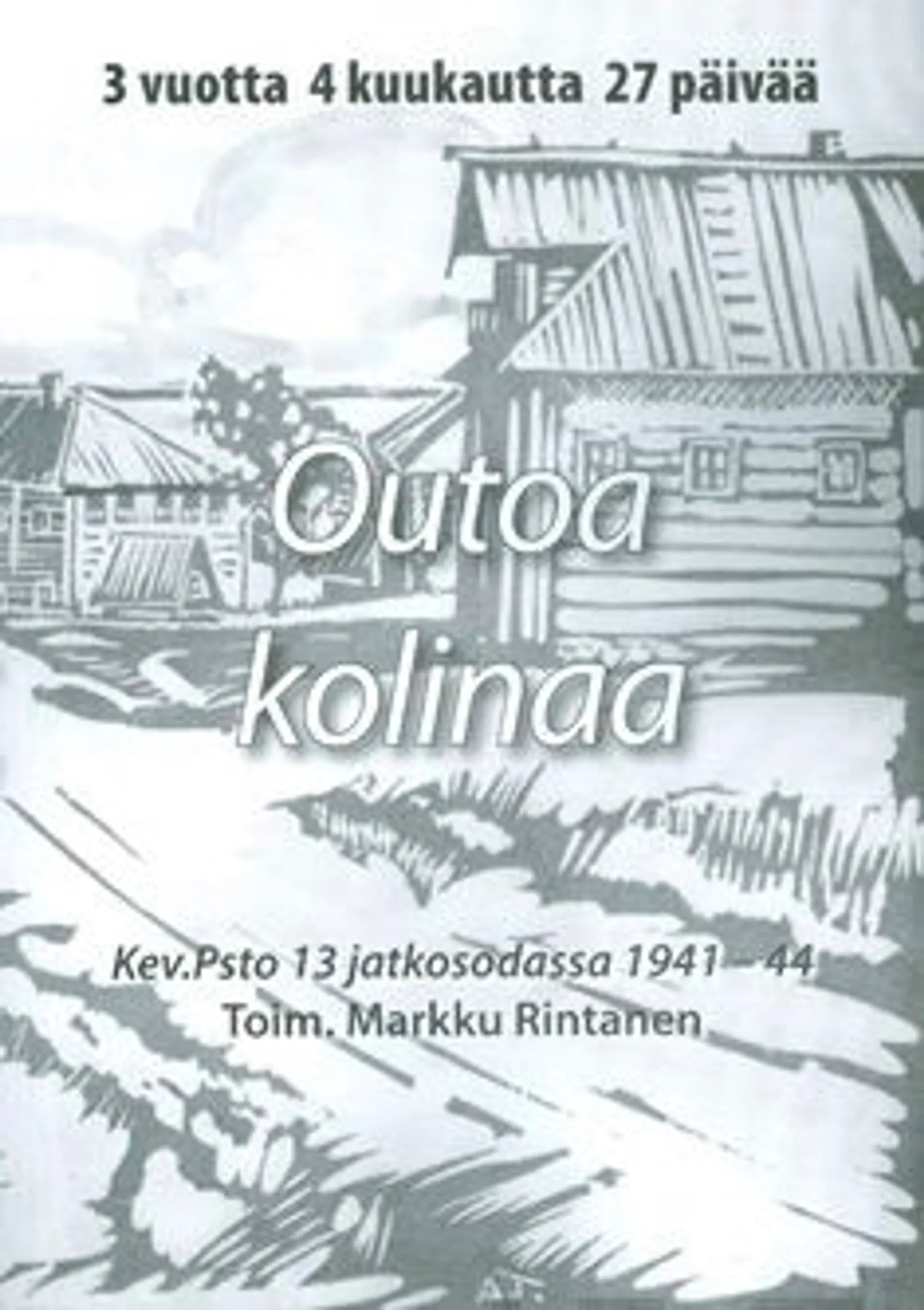 Outoa kolinaa - tarinoita ja tapahtumia Kevyt Patteristo 13:n vaiheista jatkosodan aikana 1941-44