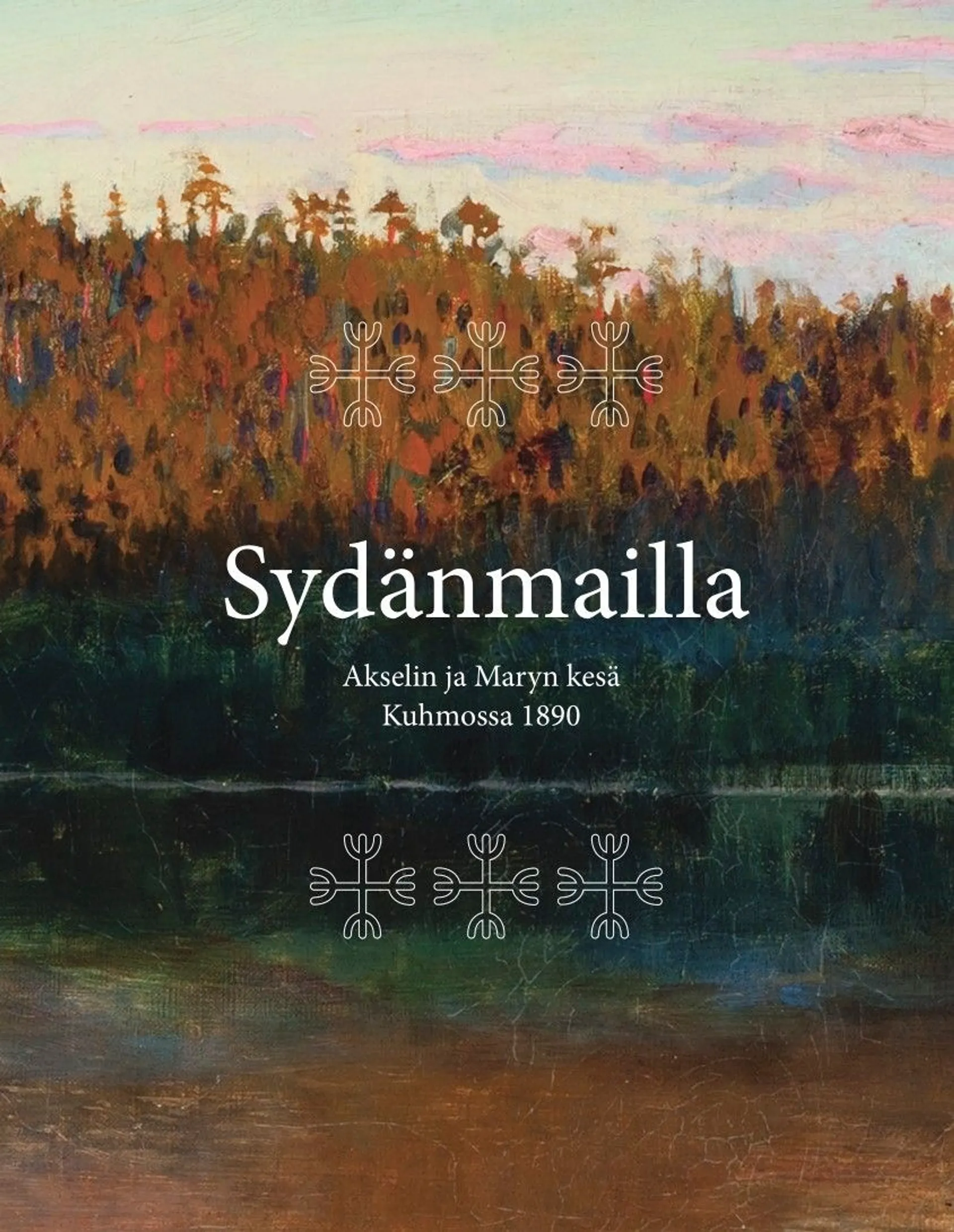 Wahlroos, Sydänmailla - Akselin ja Maryn kesä Kuhmossa 1890