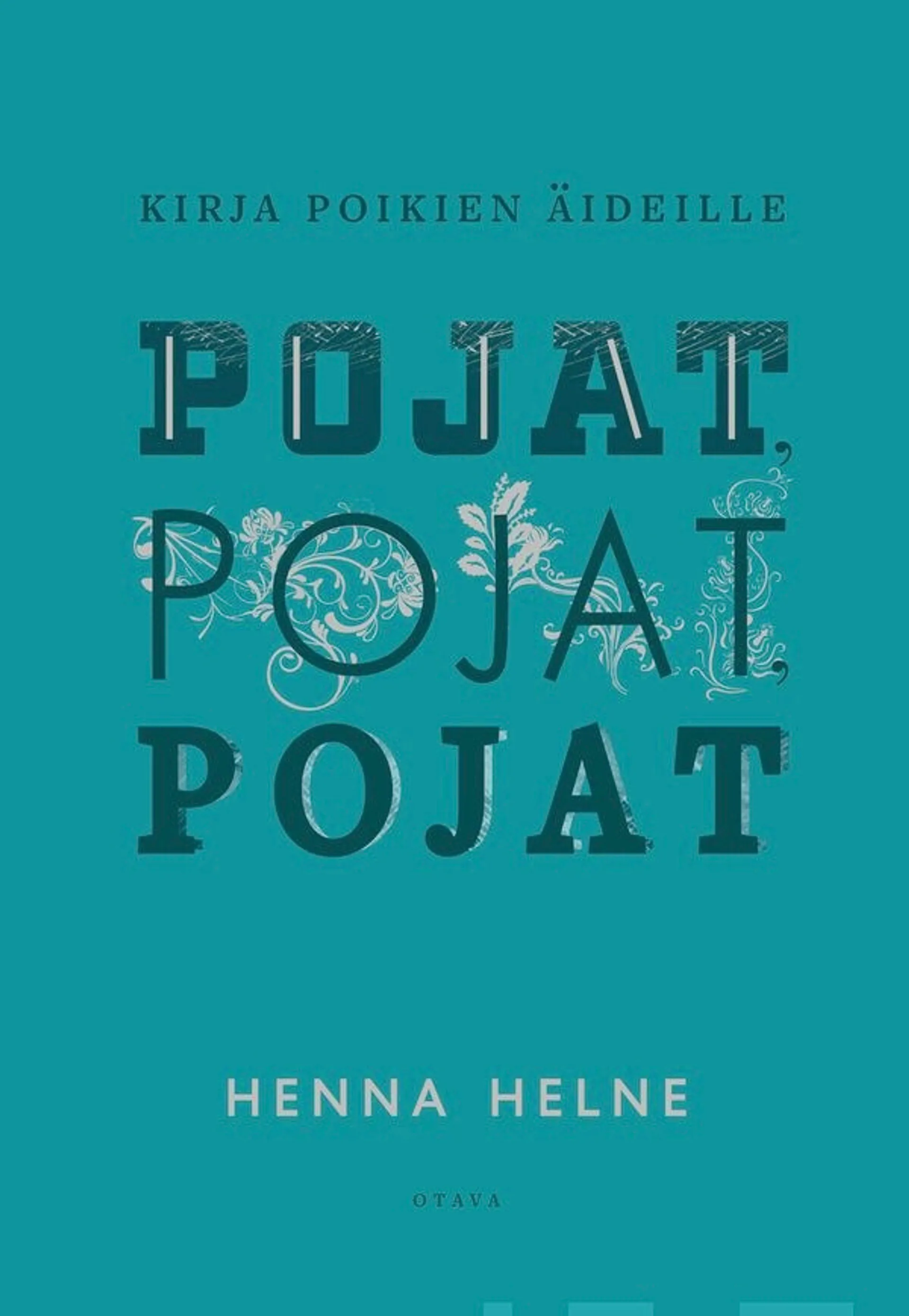 Helne, Pojat, pojat, pojat - Kirja poikien äideille