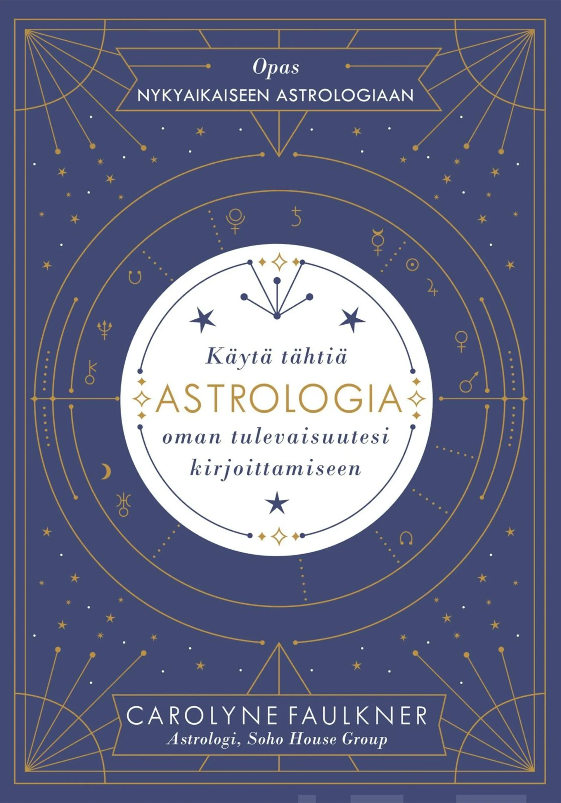 Faulkner, Astrologia - Käytä tähtiä oman tulevaisuutesi kirjoittamiseen