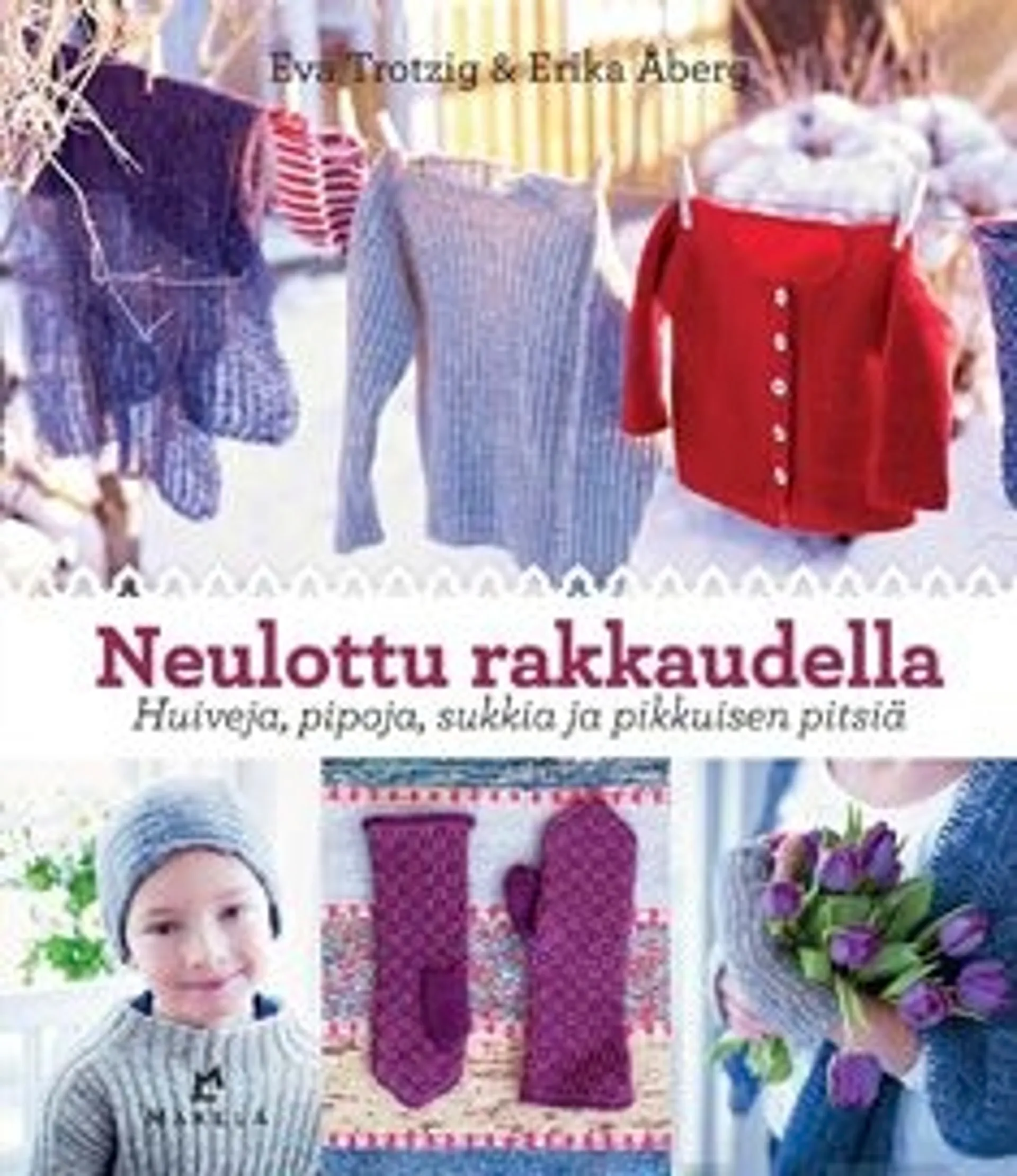 Trotzig, Neulottu rakkaudella - huiveja, pipoja, sukkia ja pikkuisen pitsiä