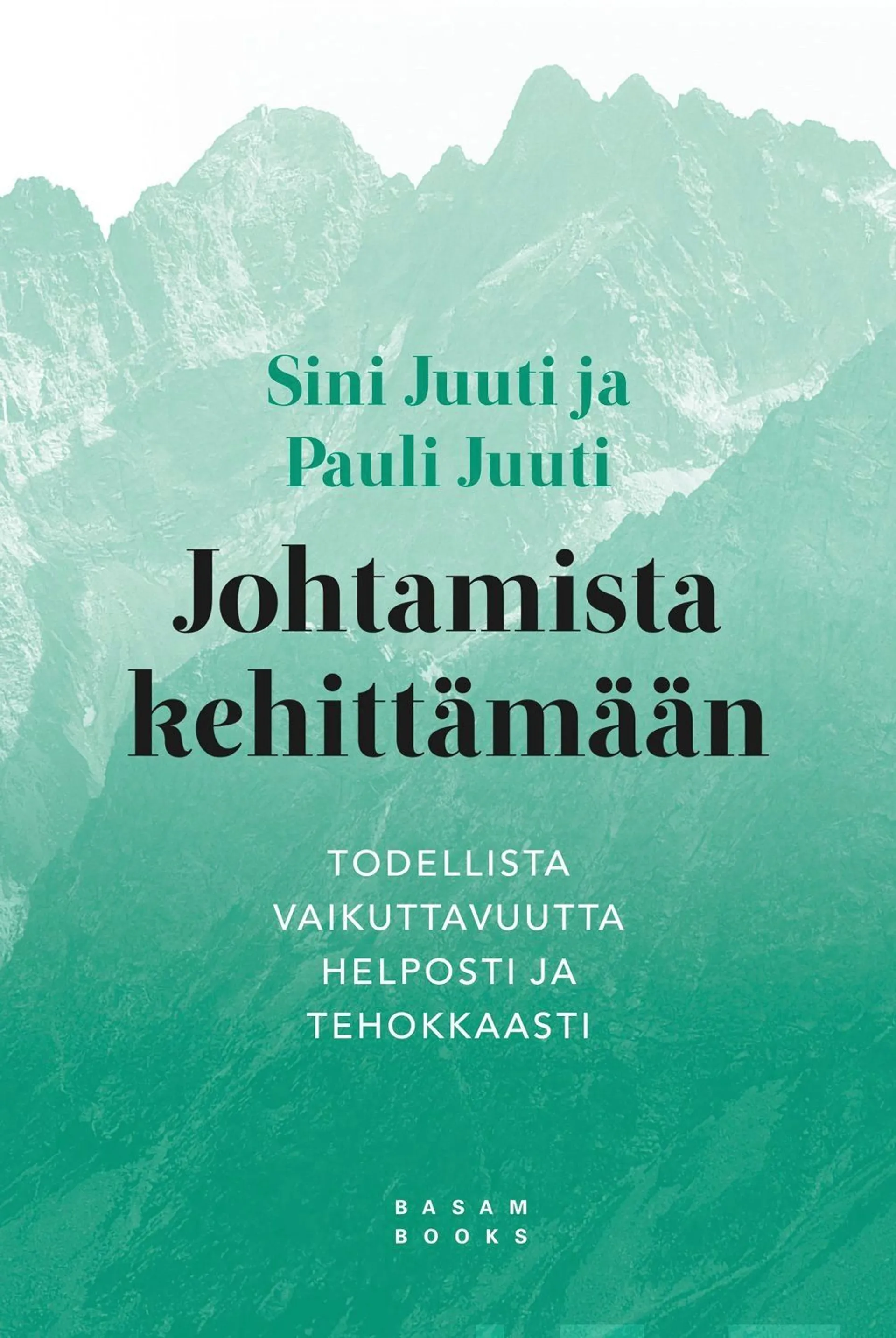 Juuti, Johtamista kehittämään - Todellista vaikuttavuutta helposti ja tehokkaasti