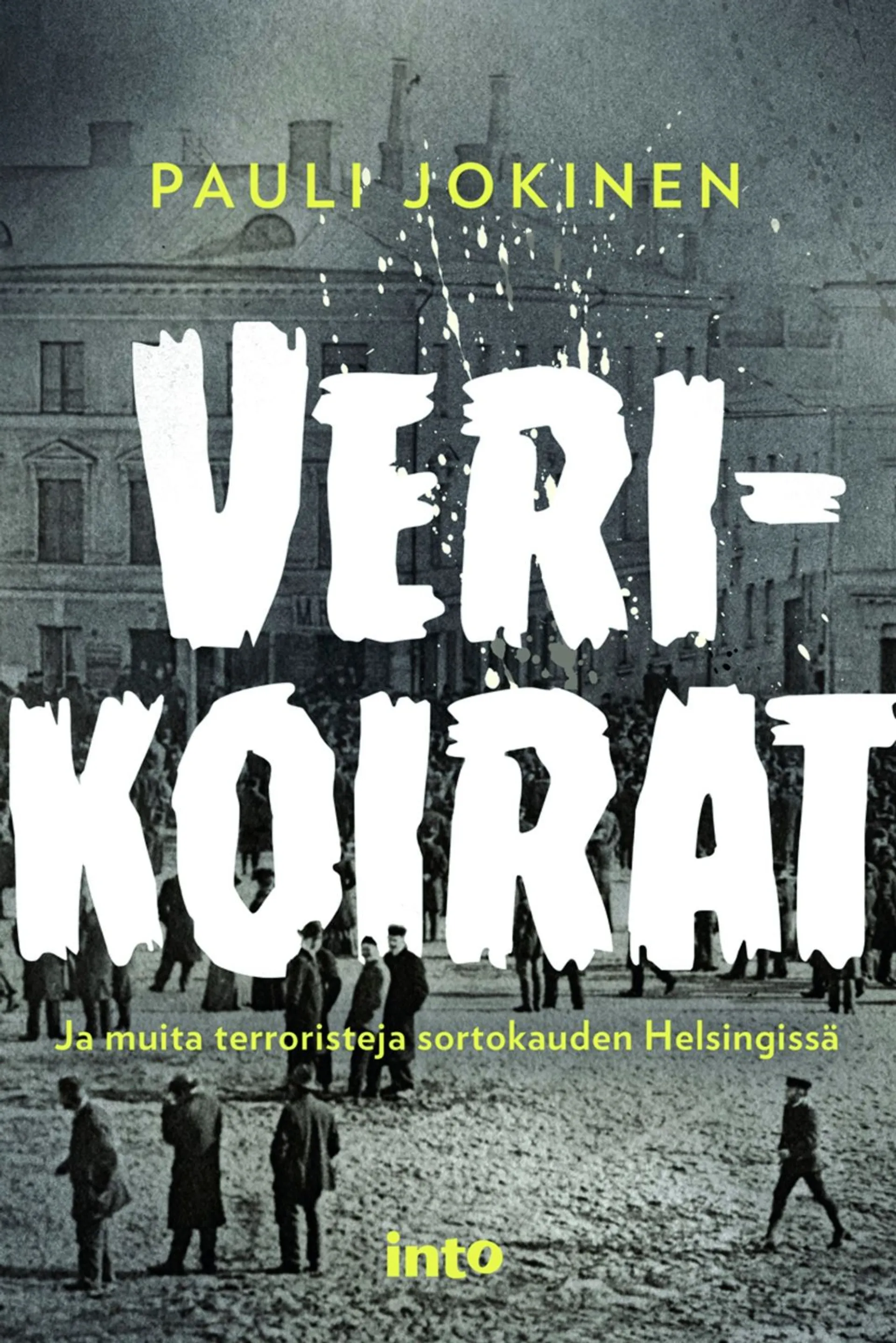 Jokinen, Verikoirat - Ja muita terroristeja sortokauden Helsingissä