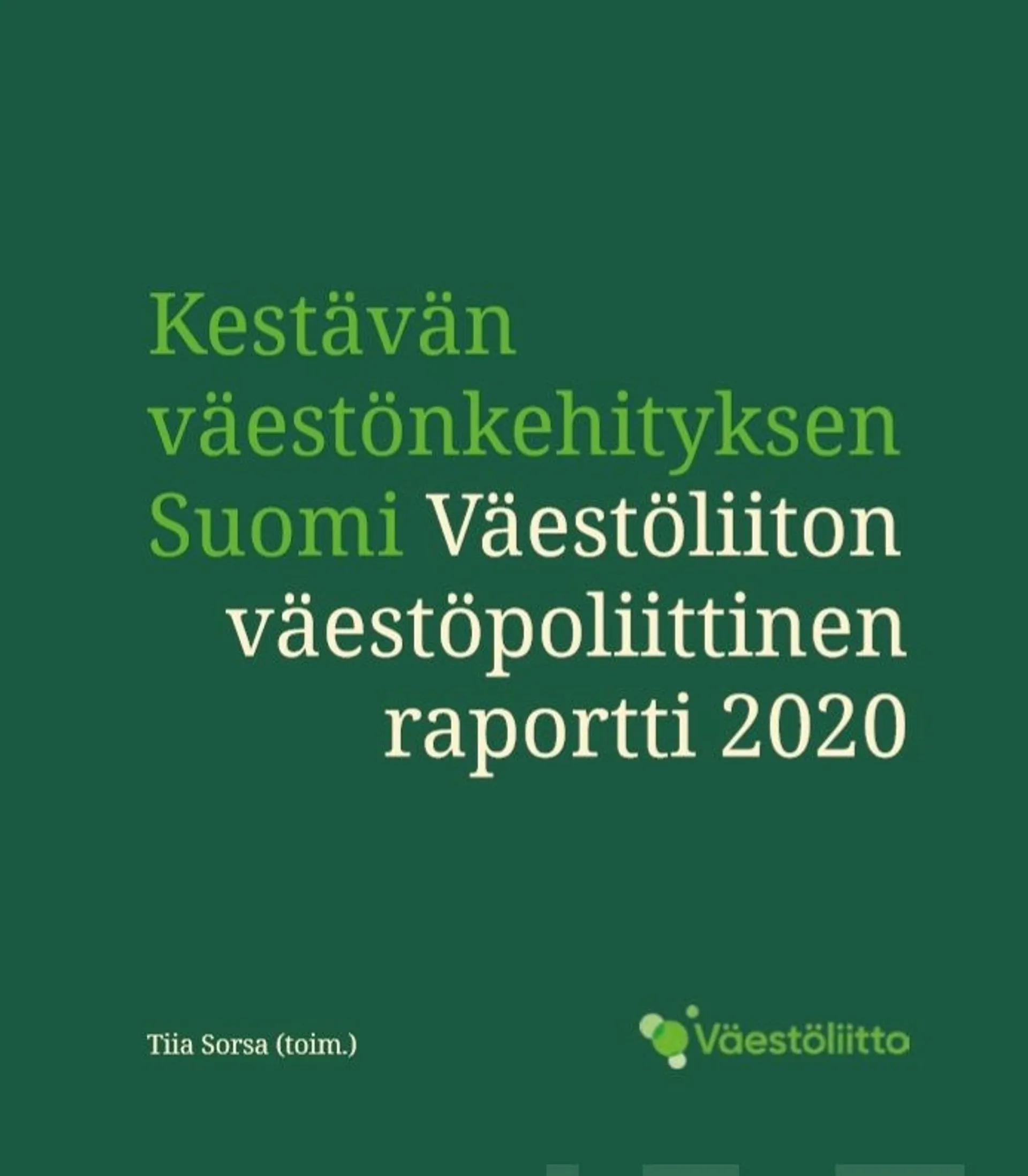 Kestävän väestönkehityksen Suomi - Väestöliiton väestöpoliittinen raportti 2020